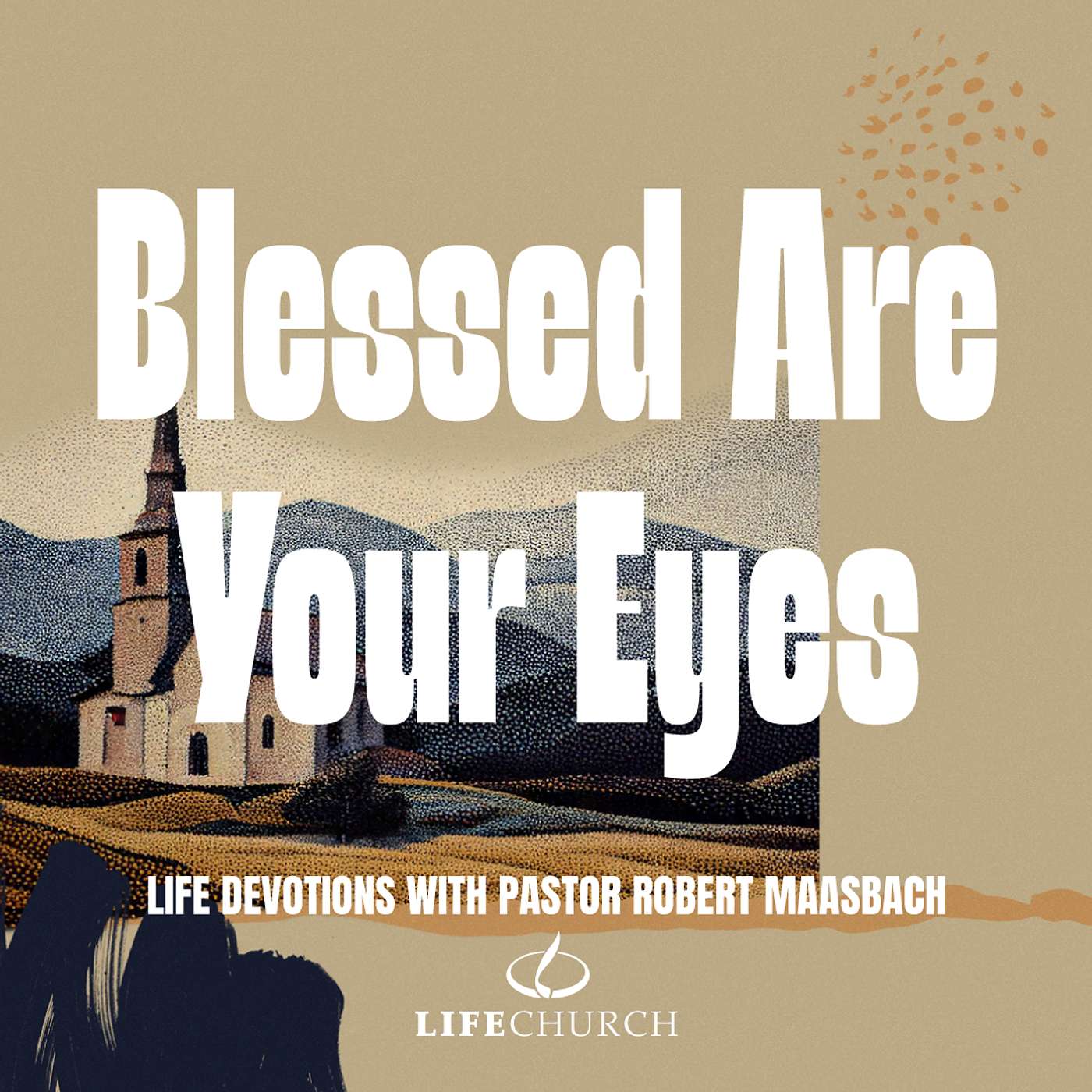 Blessed Are Your Eyes - 13.1.26
