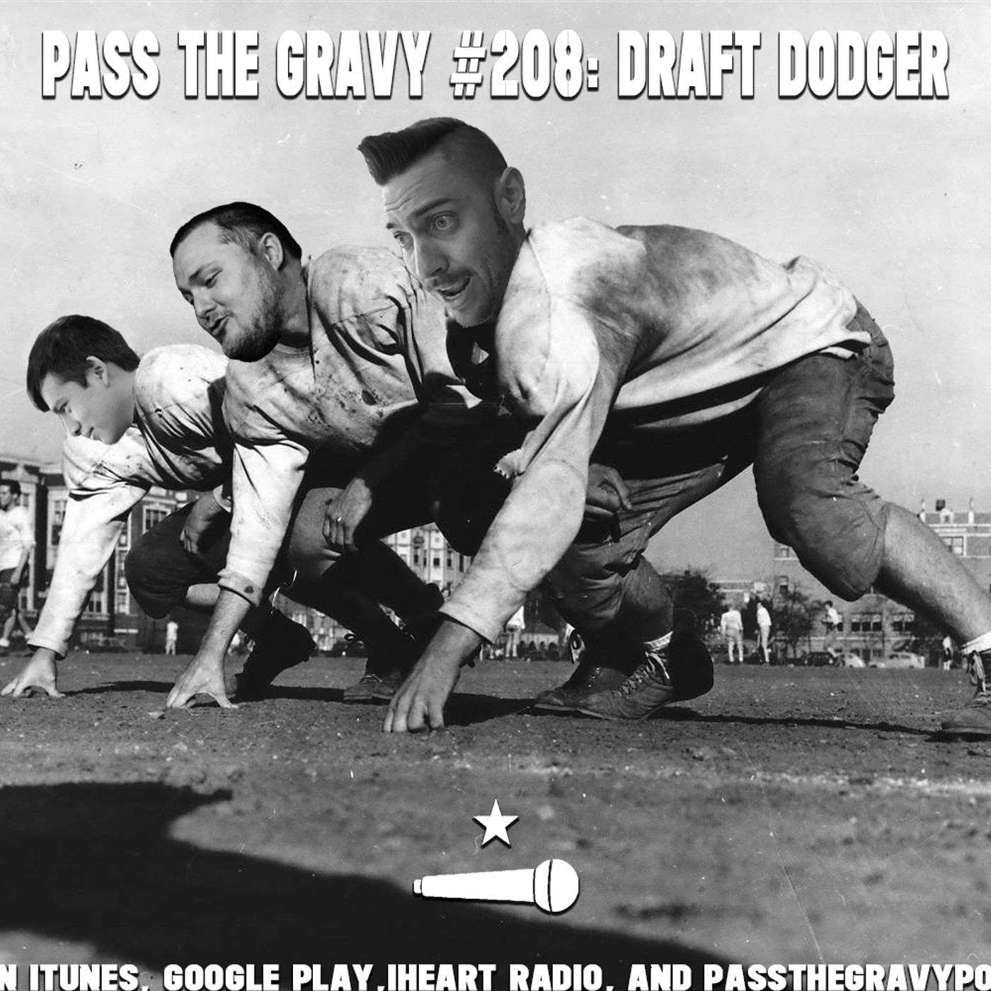 Pass The Gravy #209: Draft Dodger