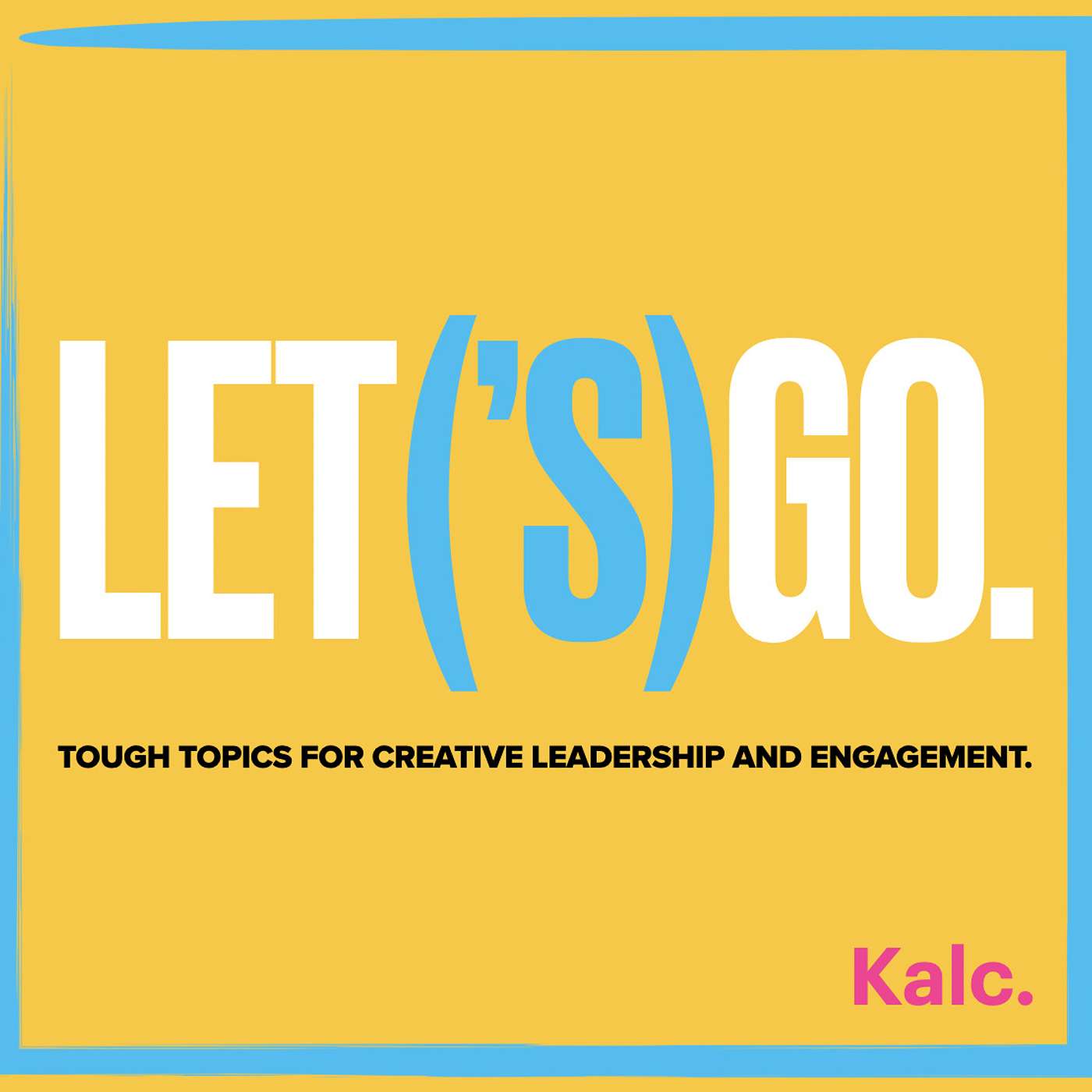 LET('S)GO - Tough topics for Creative Leadership and Engagement