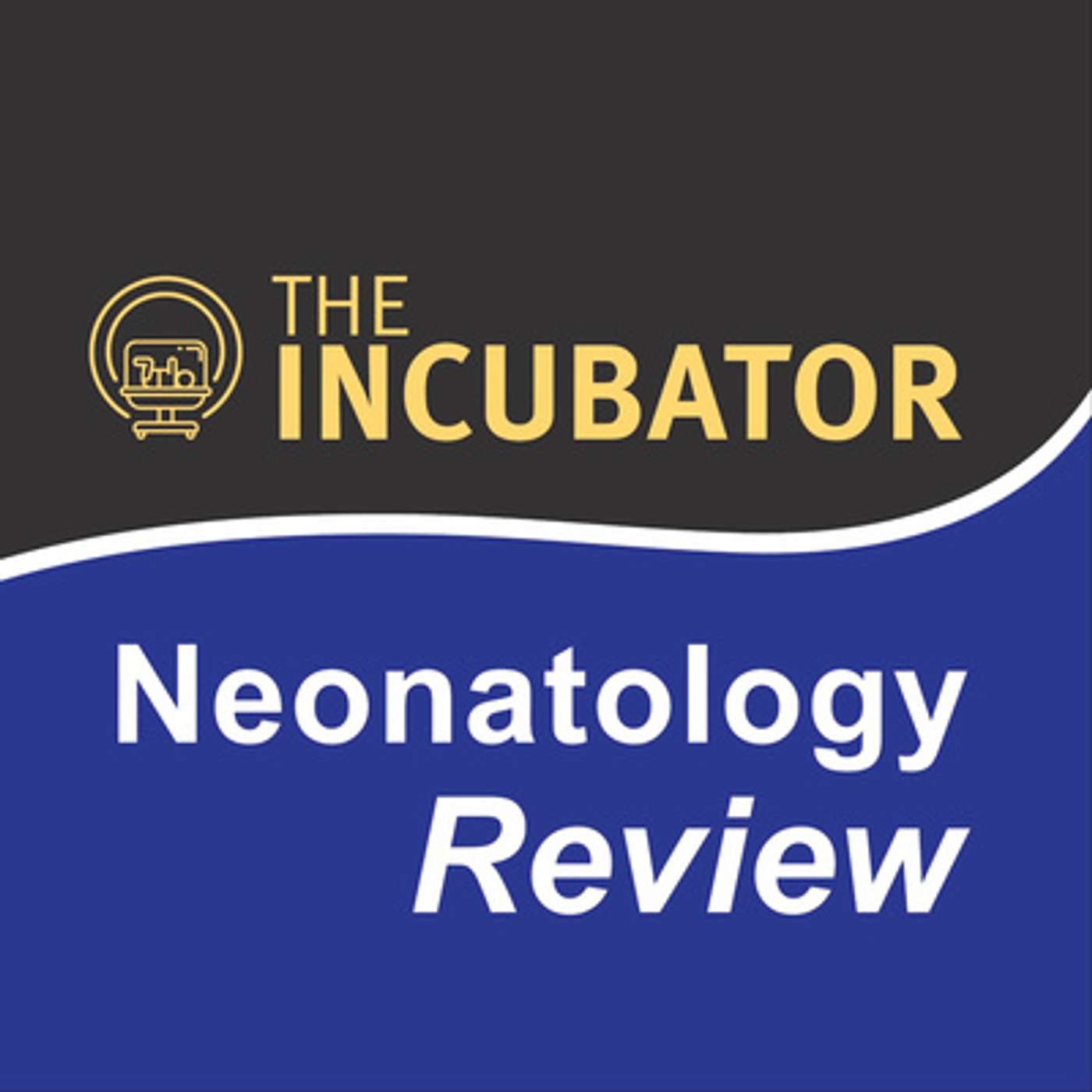 The Incubator & Neonatology Review