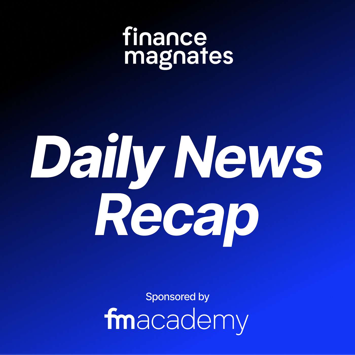Finance Magnates Daily News Recap