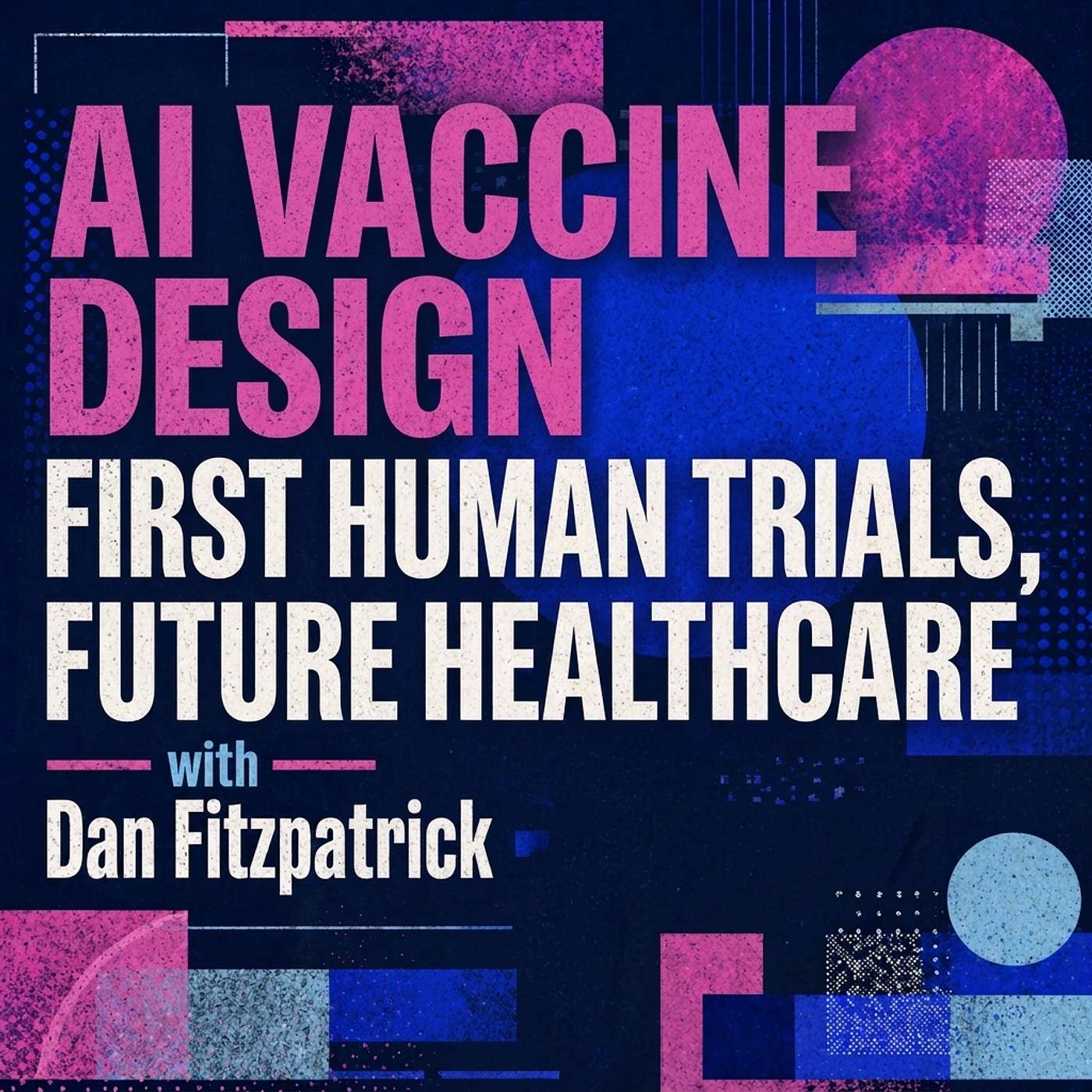 AI Vaccine Design: First Human Trials, Future Healthcare episode artwork