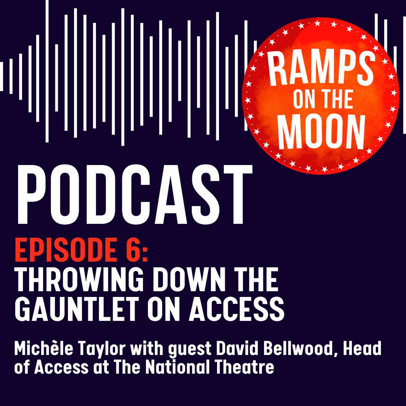EP 6: Throwing down the gauntlet on Access with David Bellwood, Head of Access at The National Theatre EP 6: Throwing down the gauntlet on Access with David Bellwood, Head of Access at The National Theatre