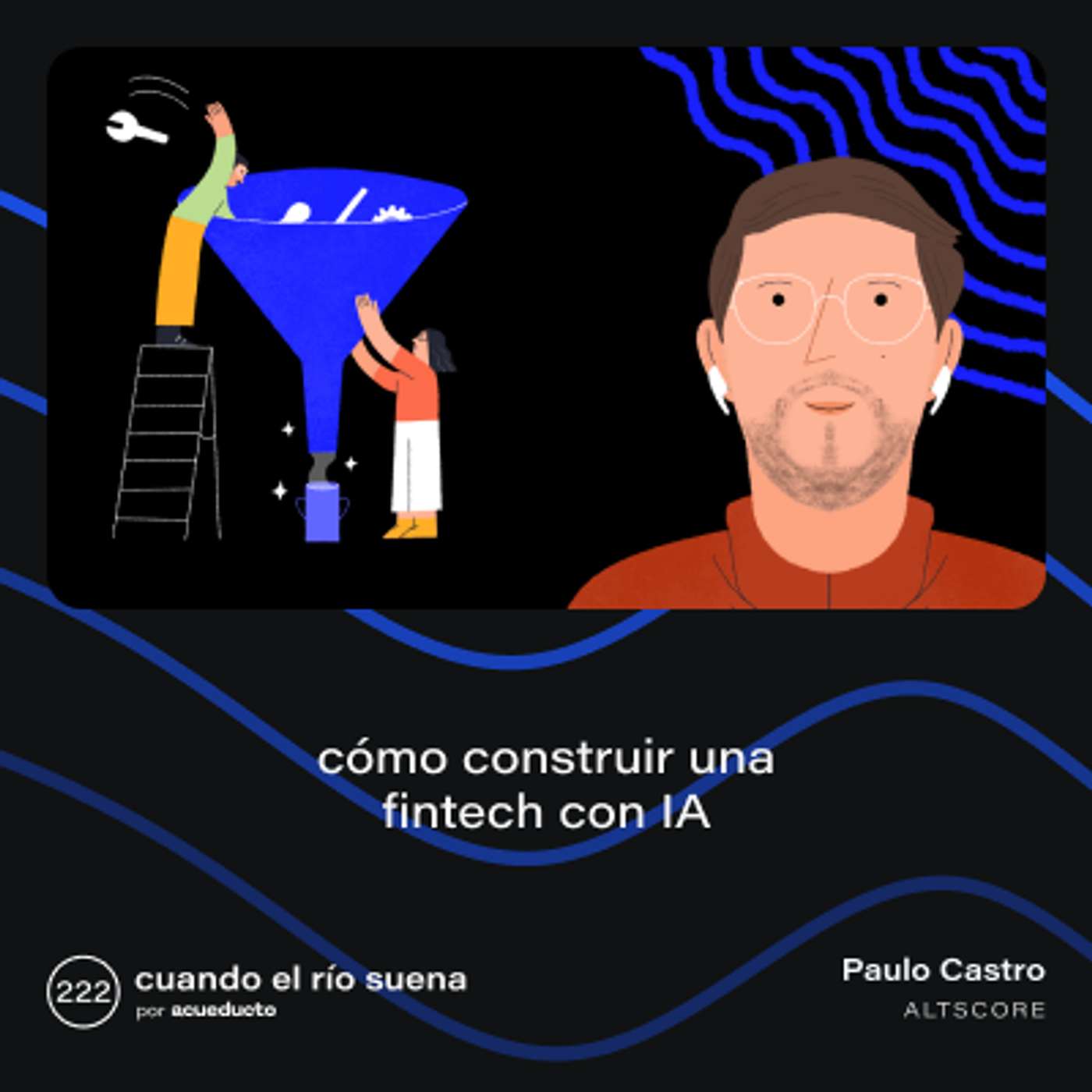 E222: Cómo construir una fintech con IA, Paulo Castro - Altscore
