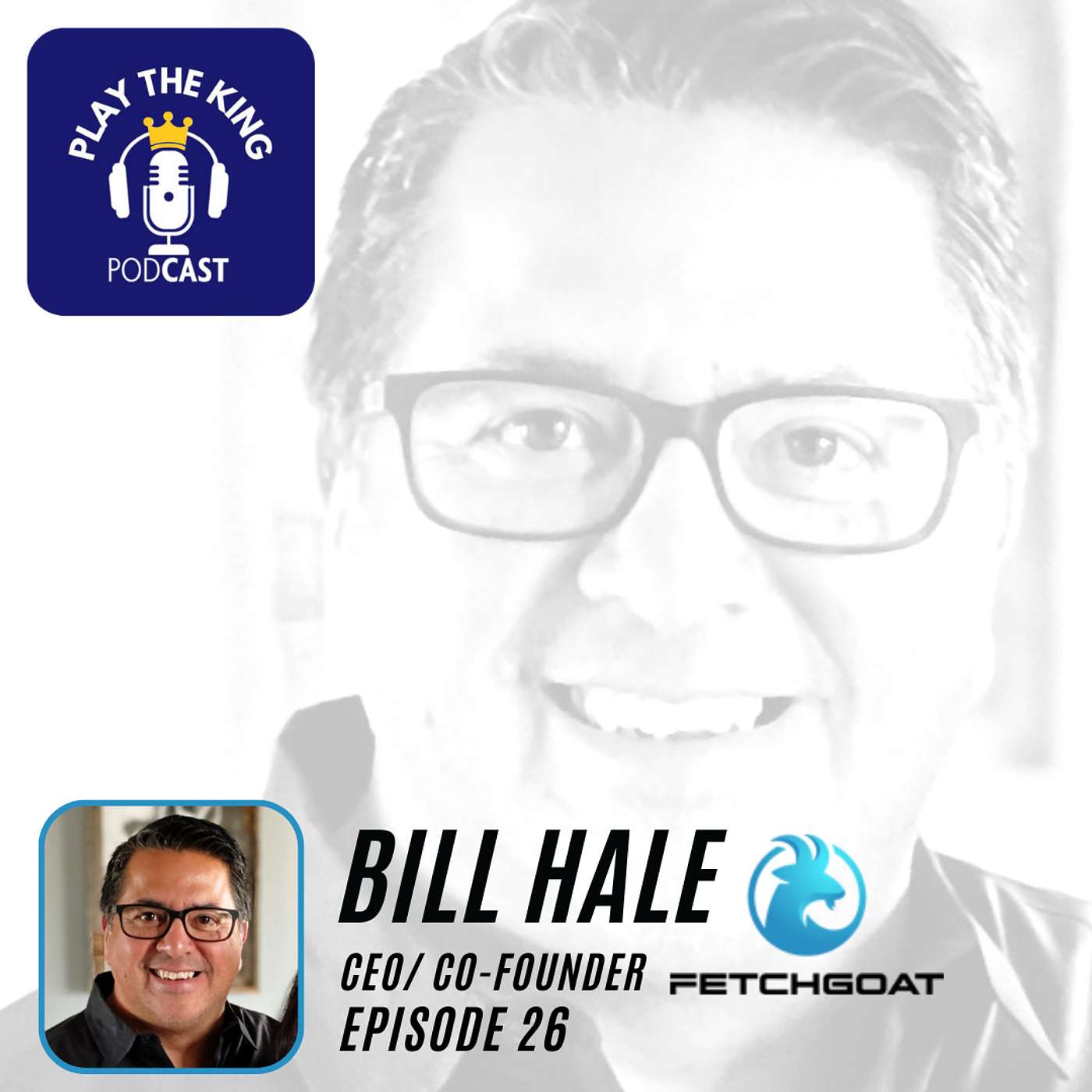 Episode 26- Bill Hale CEO & Co-Founder of FetchGoat