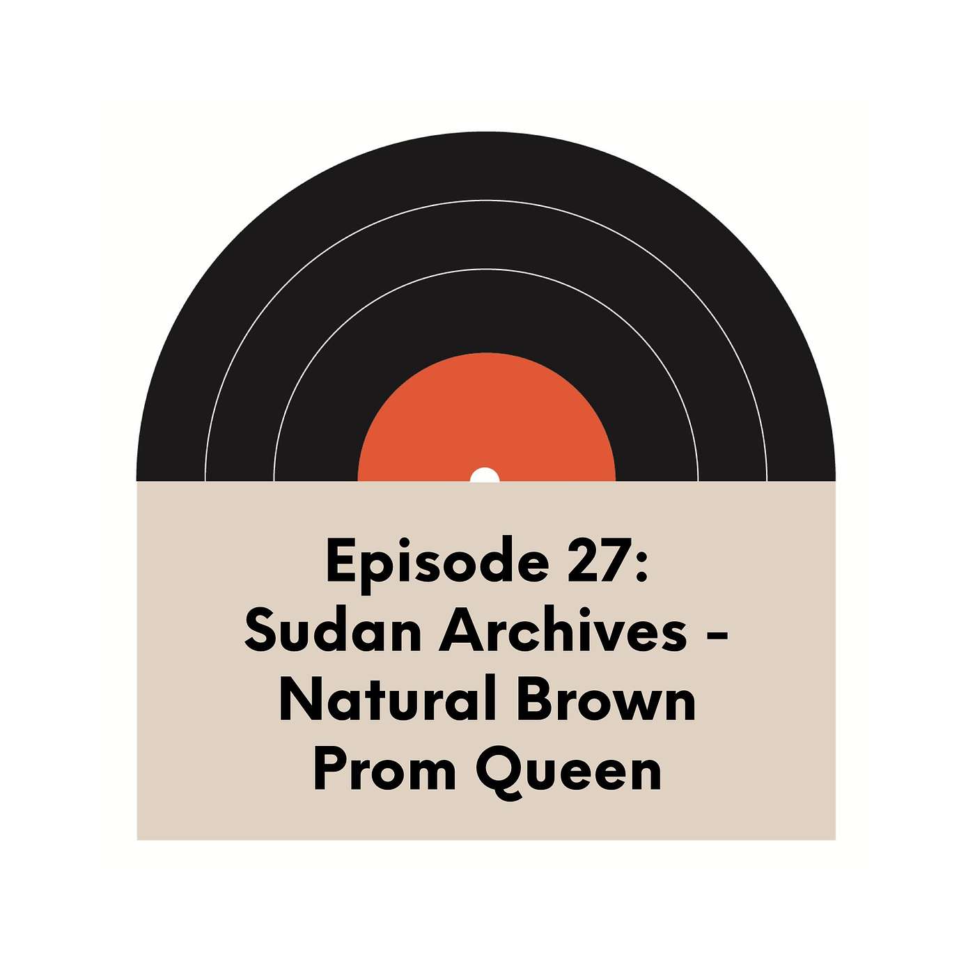 Ep 27 | Sudan Archives | Natural Brown Prom Queen