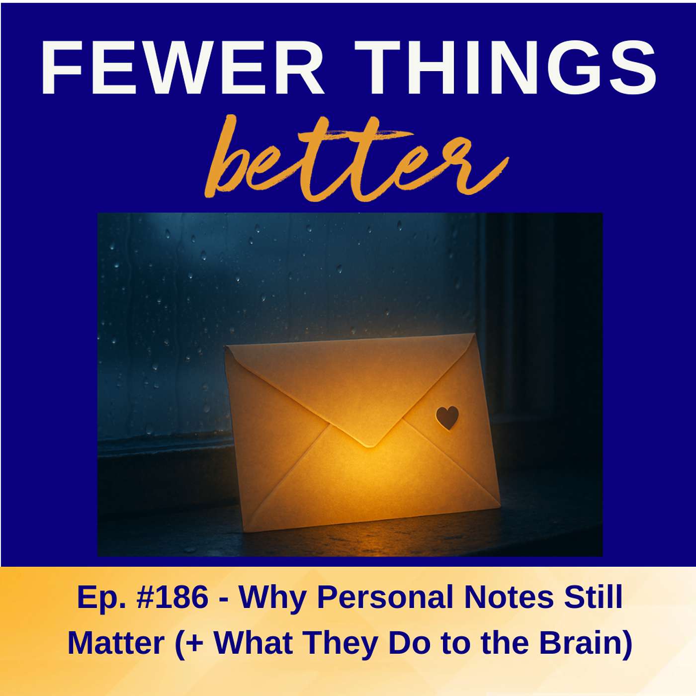 Ep. 186 - Why Personal Notes Still Matter (+ What They Do to the Brain)