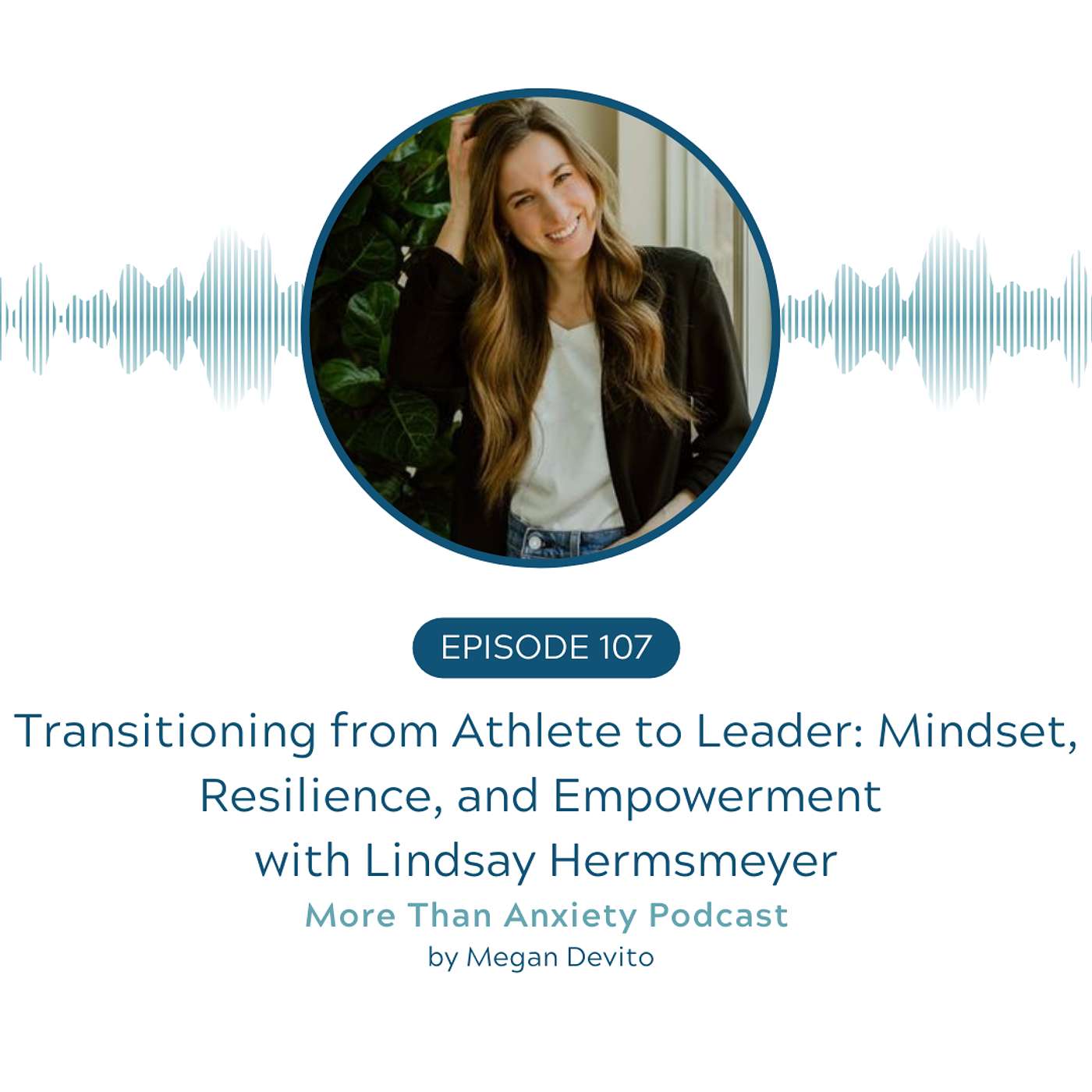 Ep 107 - Transitioning from Athlete to Leader: Mindset, Resilience, and Empowerment with Linzie Hermsmeyer