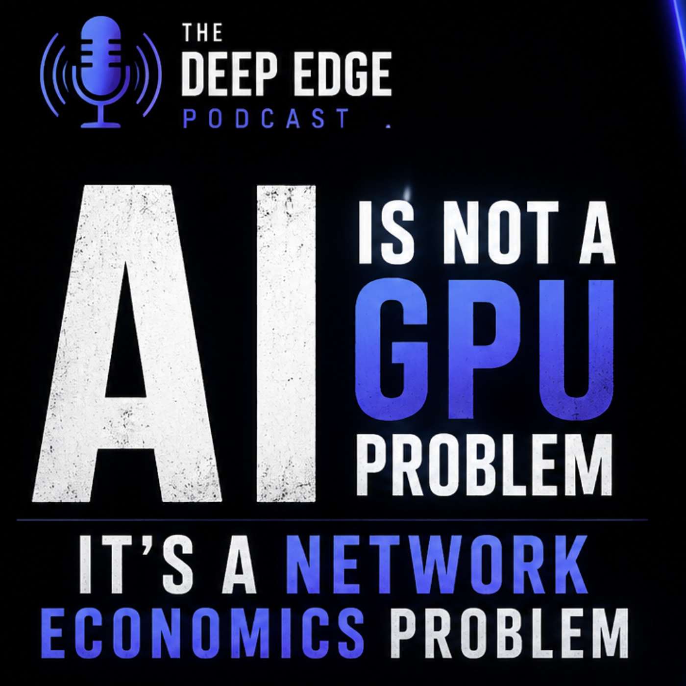 AI Is Not a GPU Problem — It’s a Network Economics Problem I Ep: 73 episode artwork