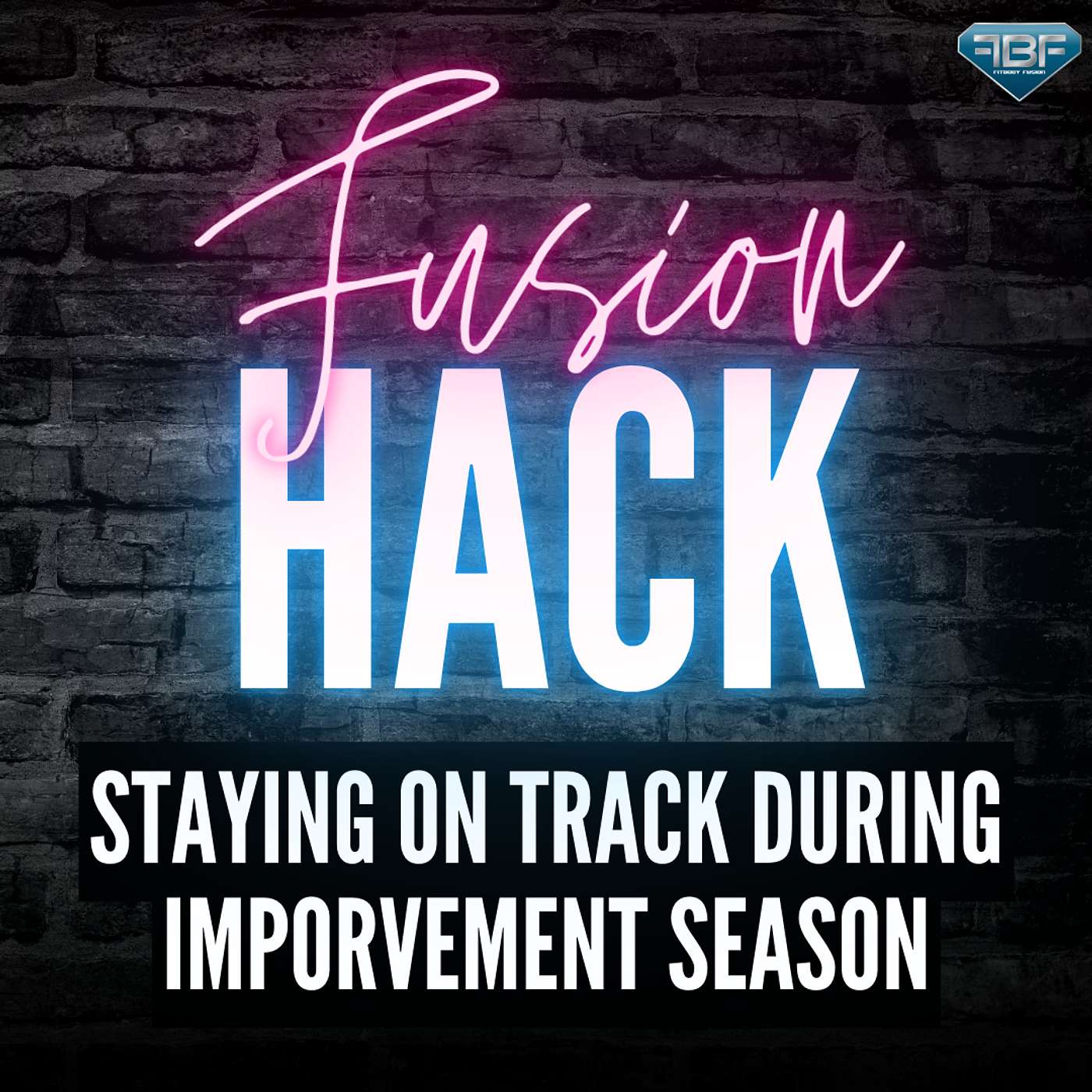 Fusion Hack: Staying On Track During Improvement Season