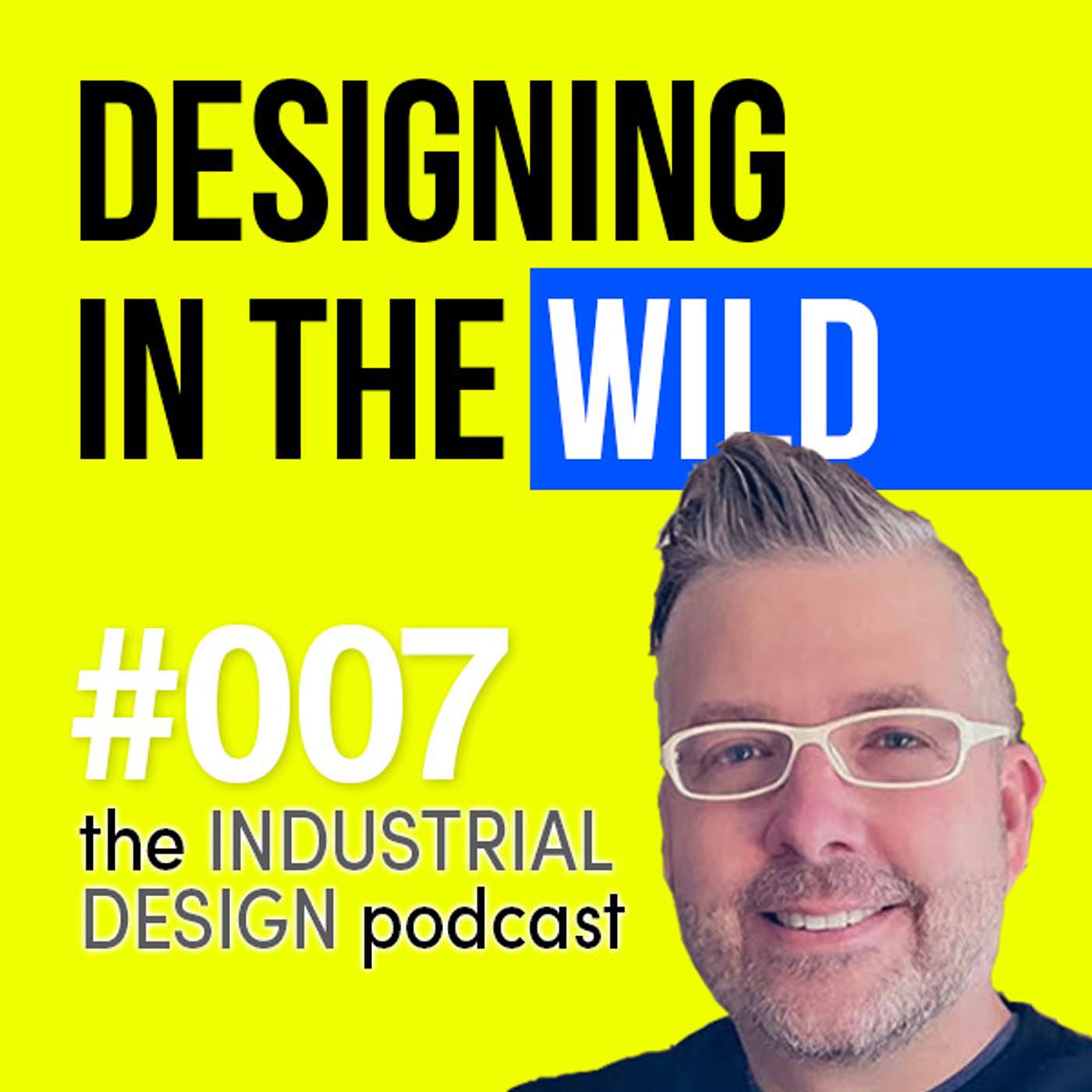 Designing in the Wild: The Industrial Design Podcast