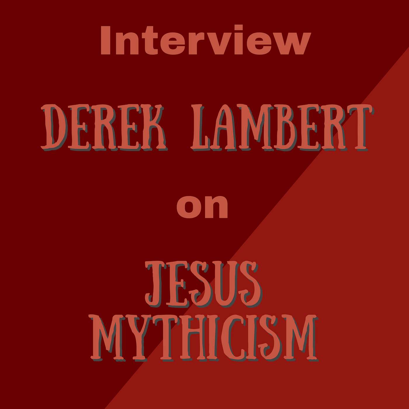 Derek Lambert Interview - Jesus Mythicism