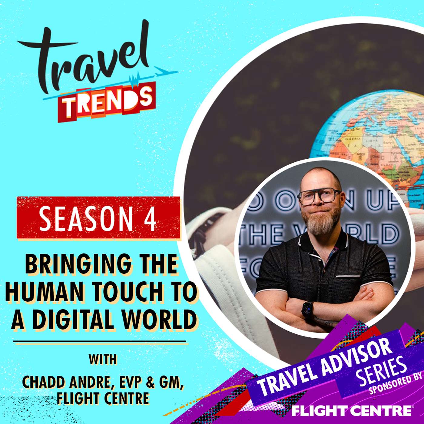 Bringing the Human Touch to a Digital World with Chadd Andre, EVP & GM, Flight Centre