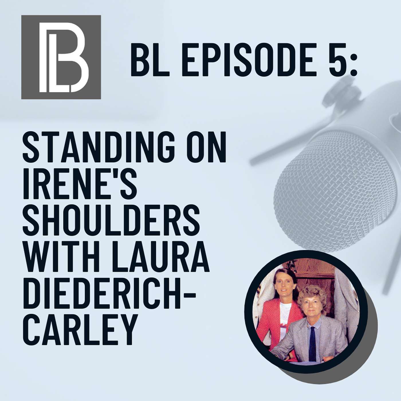 Standing on Irene’s Shoulders with Laura Diederich-Carley