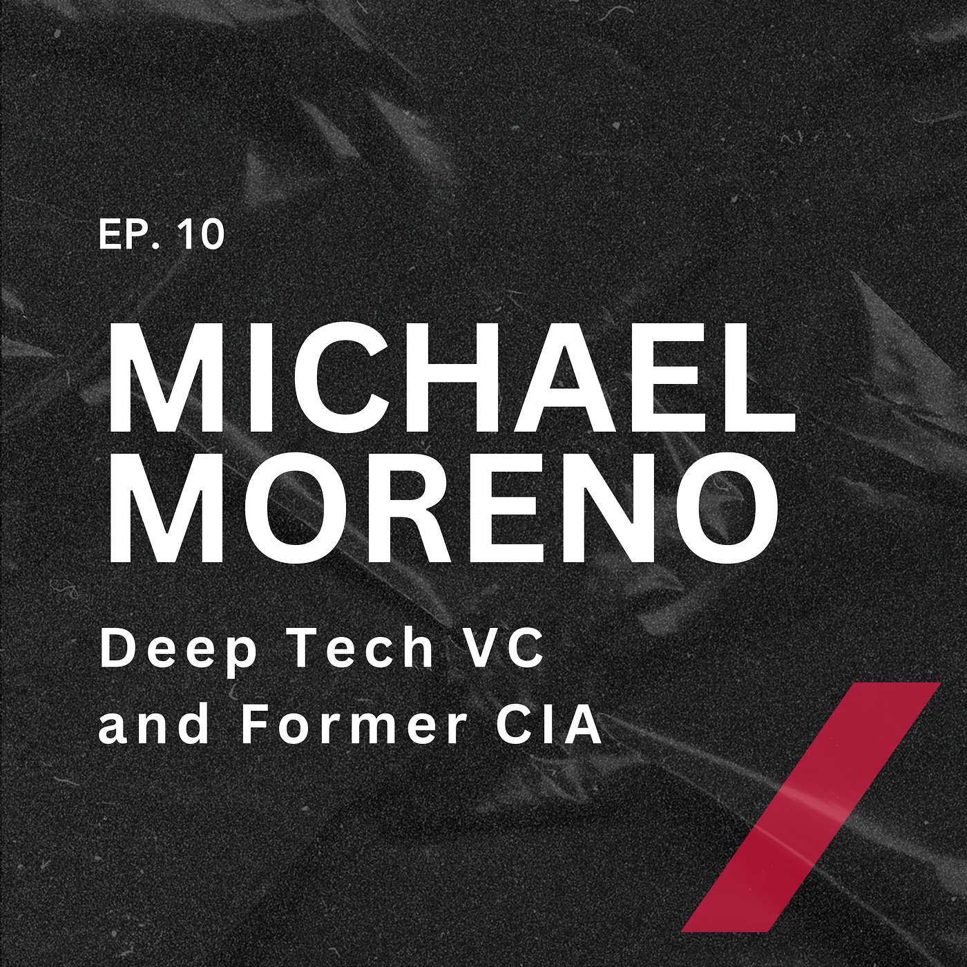 cover of episode 010: Michael Moreno, Deep Tech VC and Former CIA