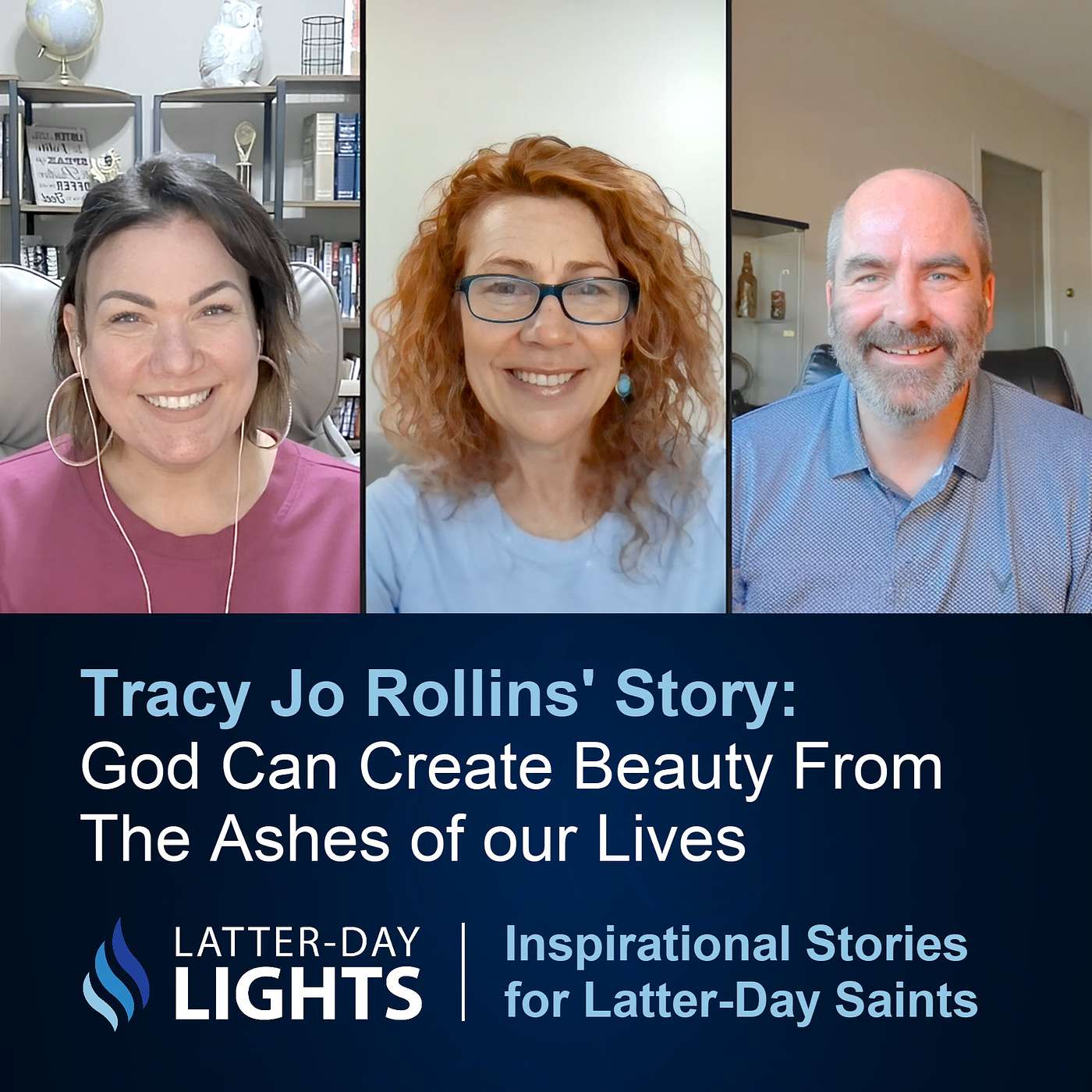 God Can Create Beauty from the Ashes of Our Lives: Tracy Jo Rollins' Story - Latter-Day Lights