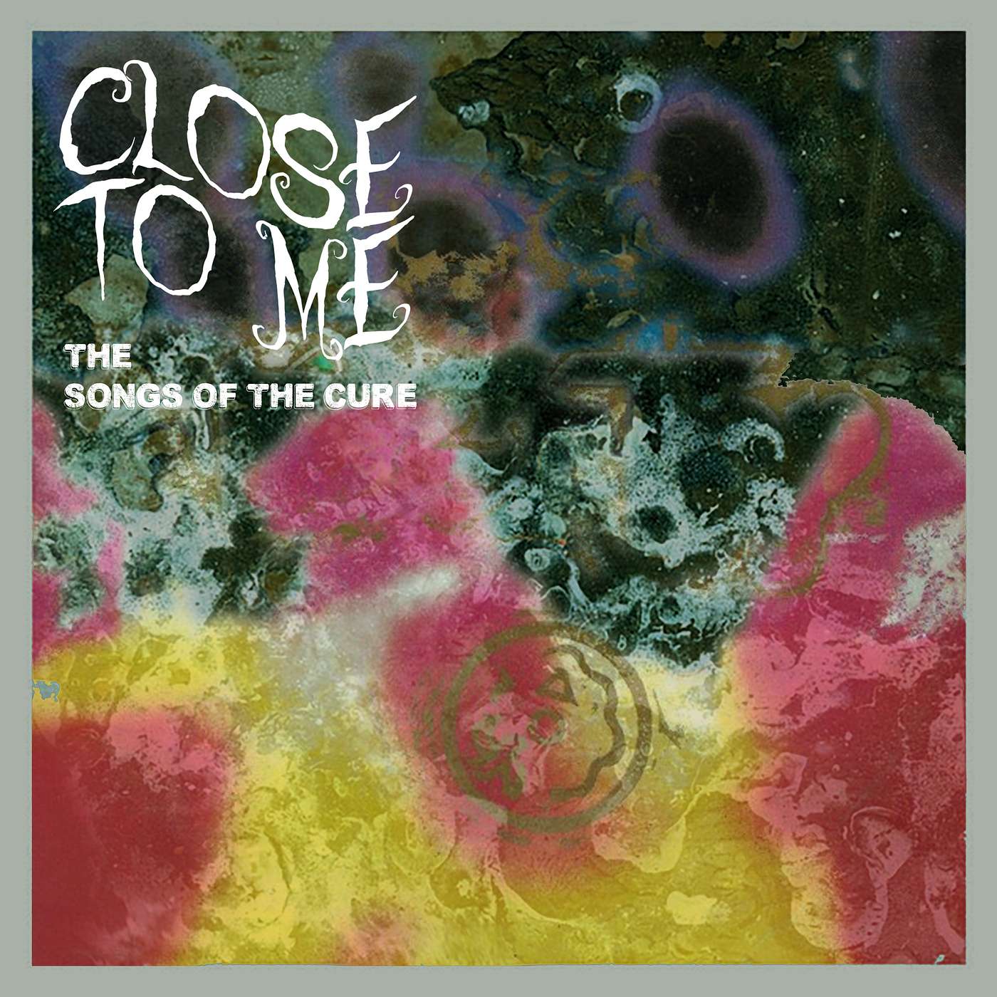 Close To Me: The Songs of The Cure