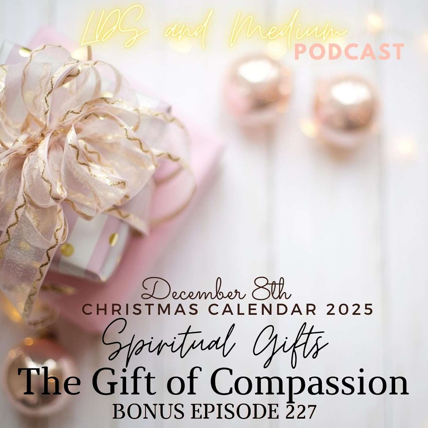 227 Bonus Episode (Christmas Calendar 2025): December 8th - The Gift of Compassion - Part 8 of 25 227 Bonus Episode (Christmas Calendar 2025): December 8th - The Gift of Compassion - Part 8 of 25