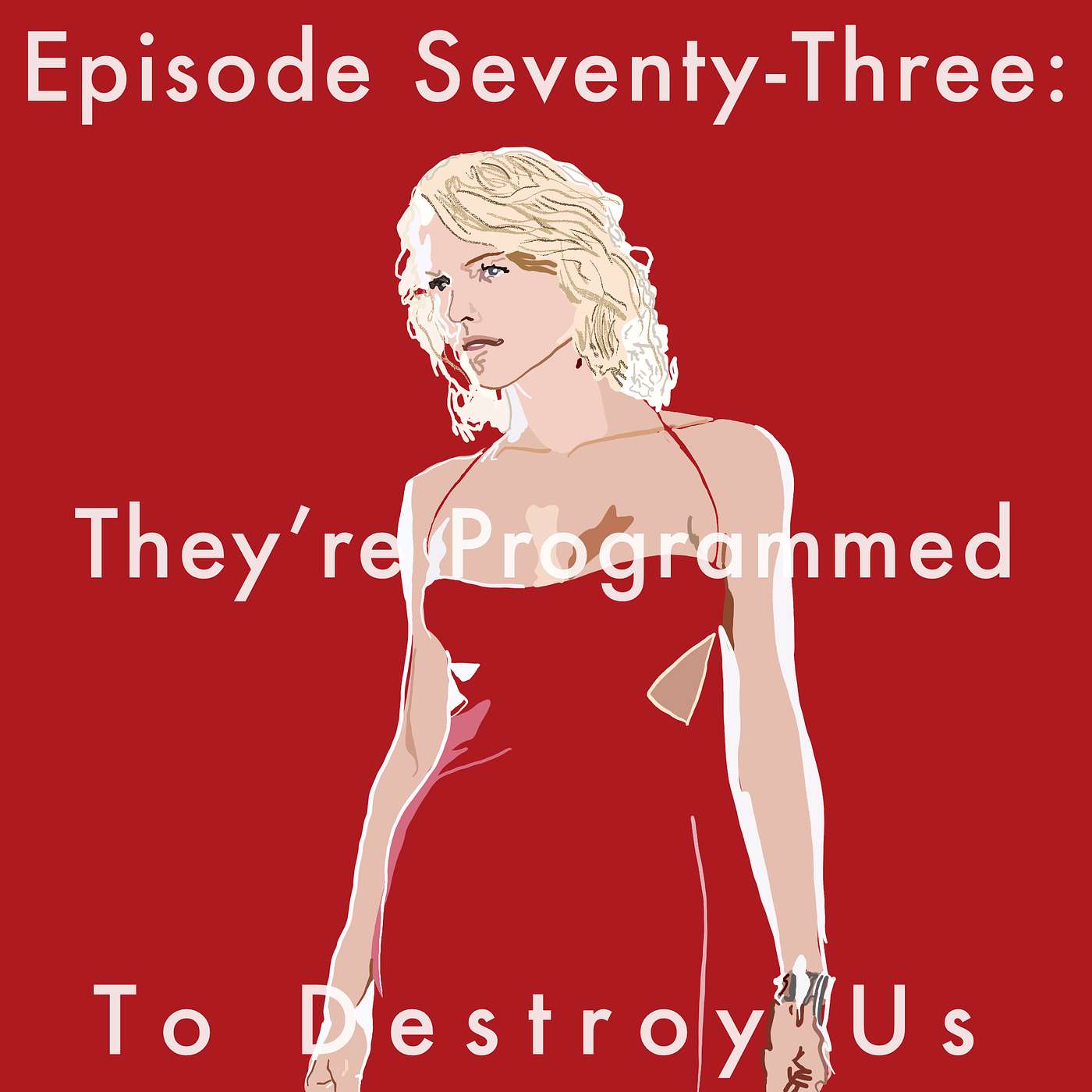 73: They're Programmed To Destroy Us episode artwork