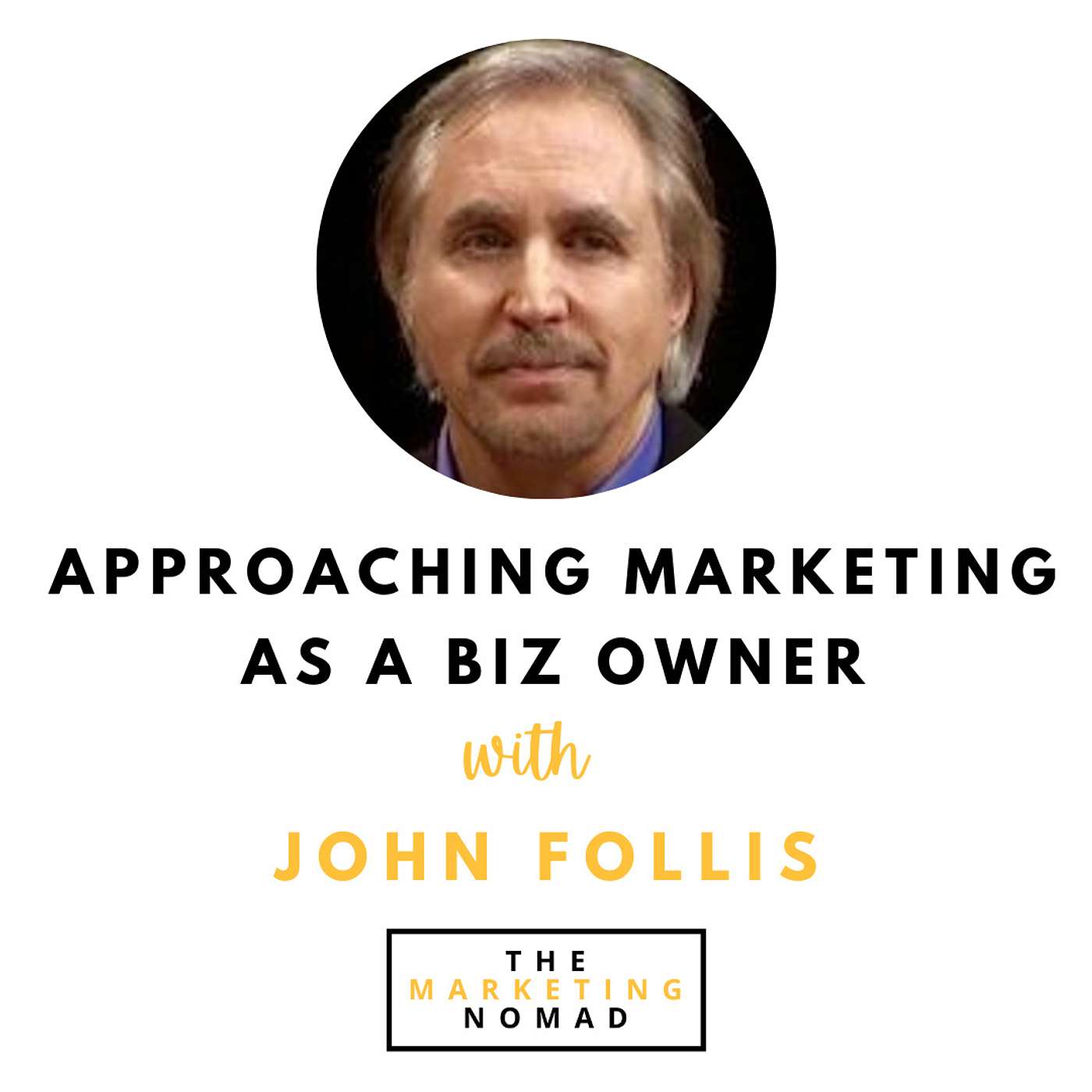 How to Approach Marketing as a Business Owner with John Follis episode artwork