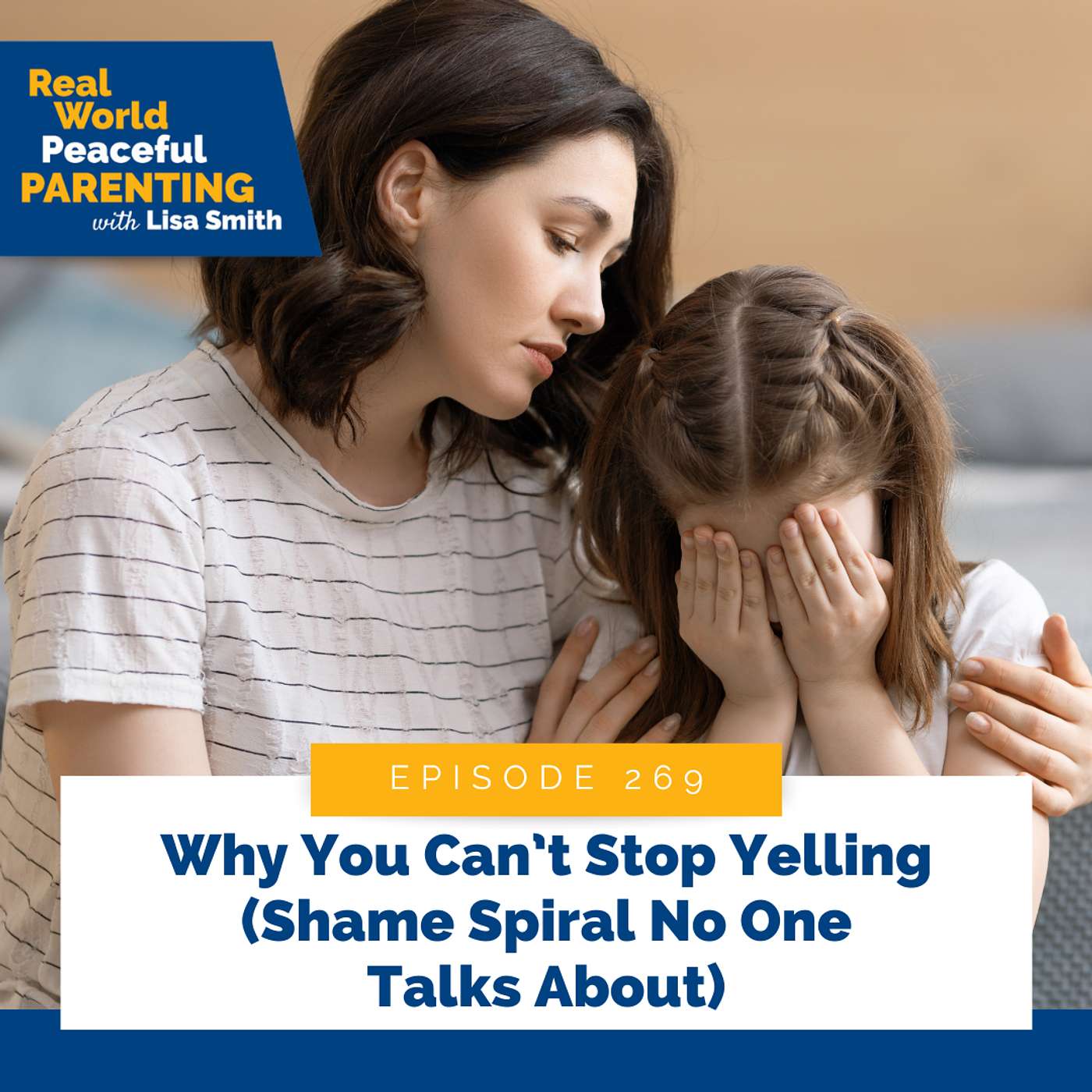 269: Why You Can’t Stop Yelling (Shame Spiral No One Talks About)