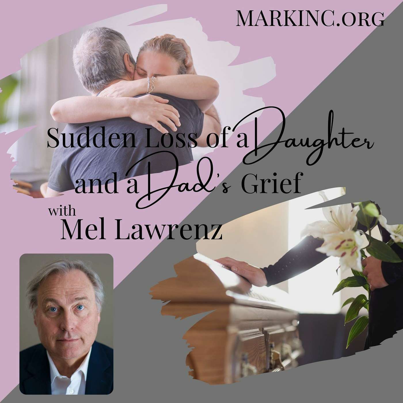 Sudden Loss of a Daughter and a Dad's Grief - A Conversation with Mel Lawrenz