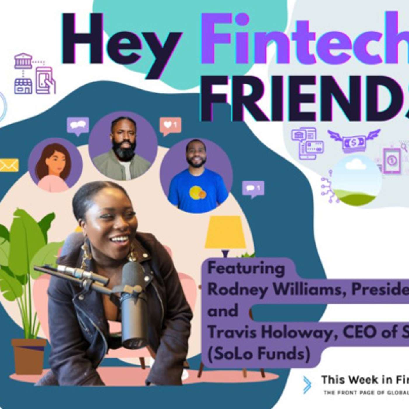 Hey Fintech Friends #15 ft Rodney Williams & Travis Holoway (SoLo Funds)
