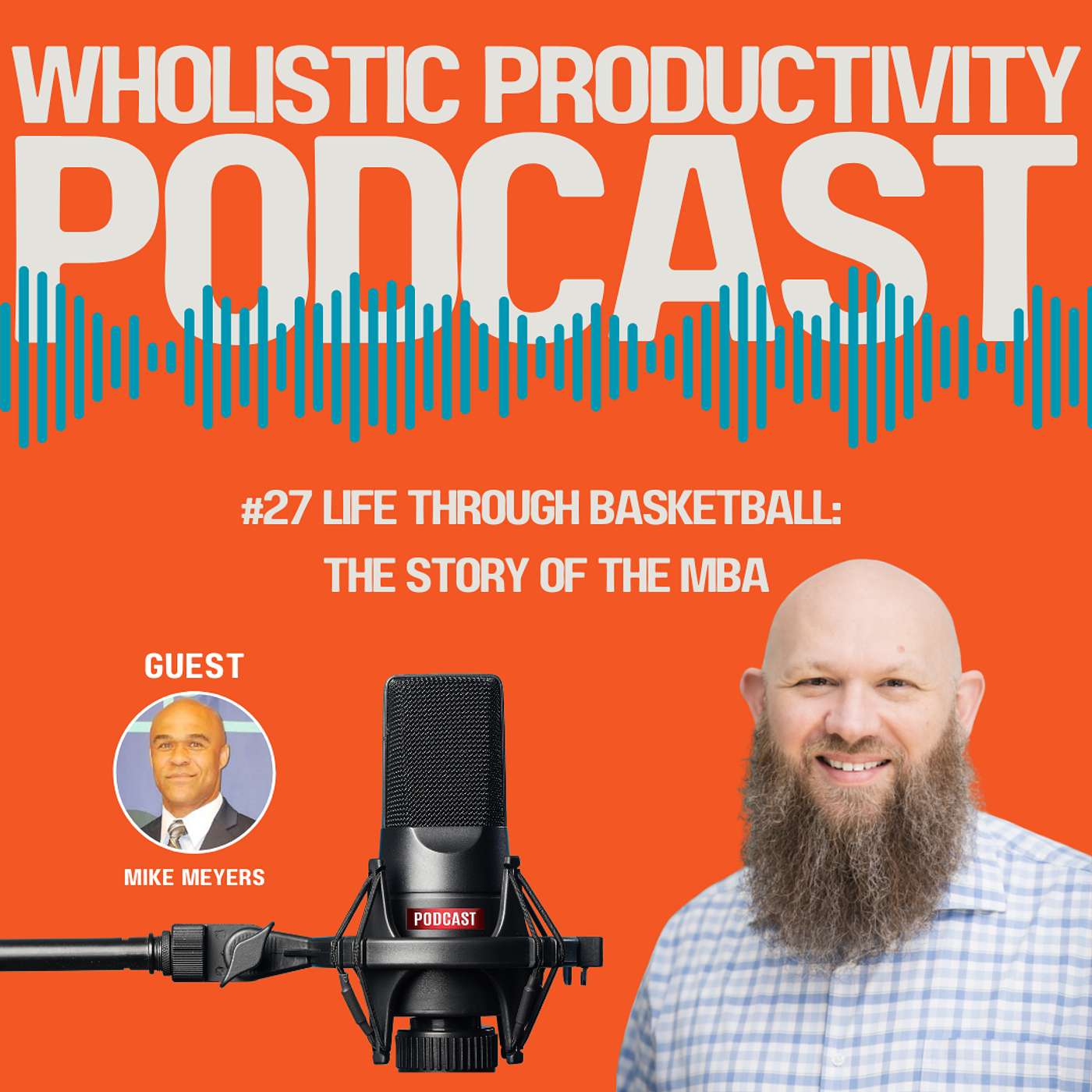 #27 Life Through Basketball: The Story of the MBA with Guest Mike Meyers
