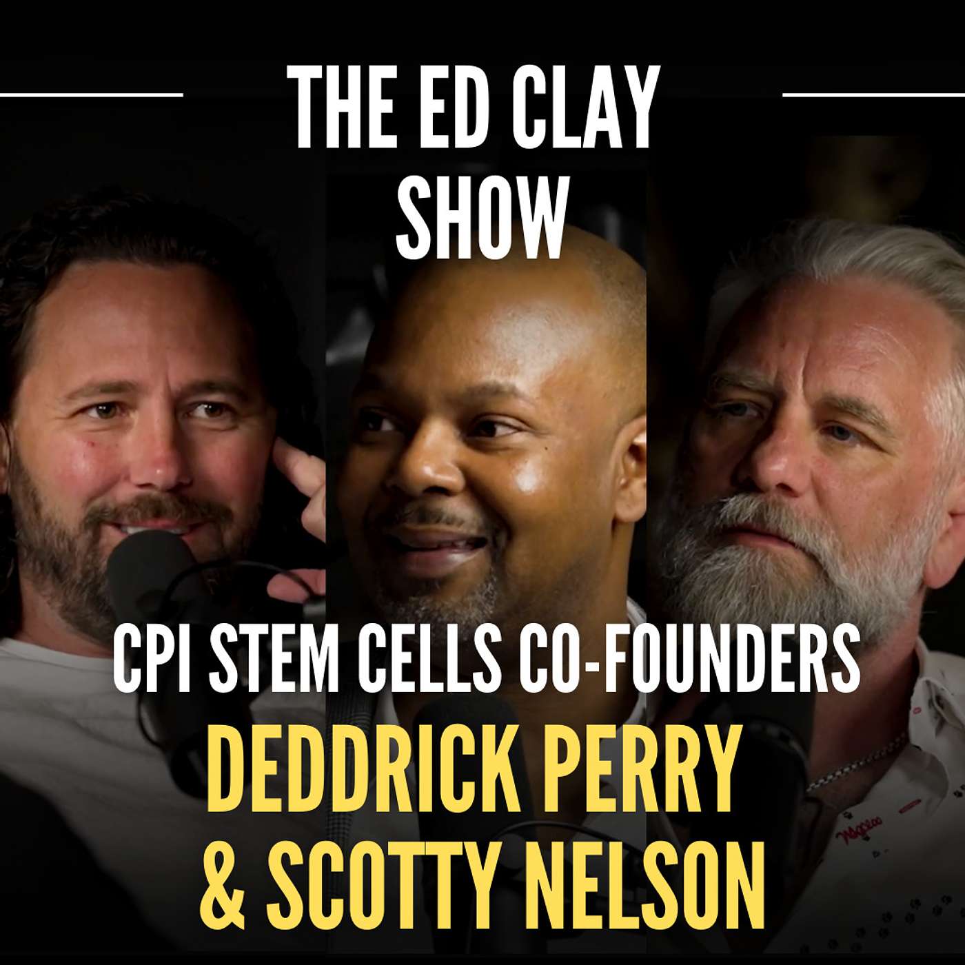 Deddrick Perry & Scotty Nelson - CPI Stem Cells Co-Founders | The Ed Clay Show Ep. 8