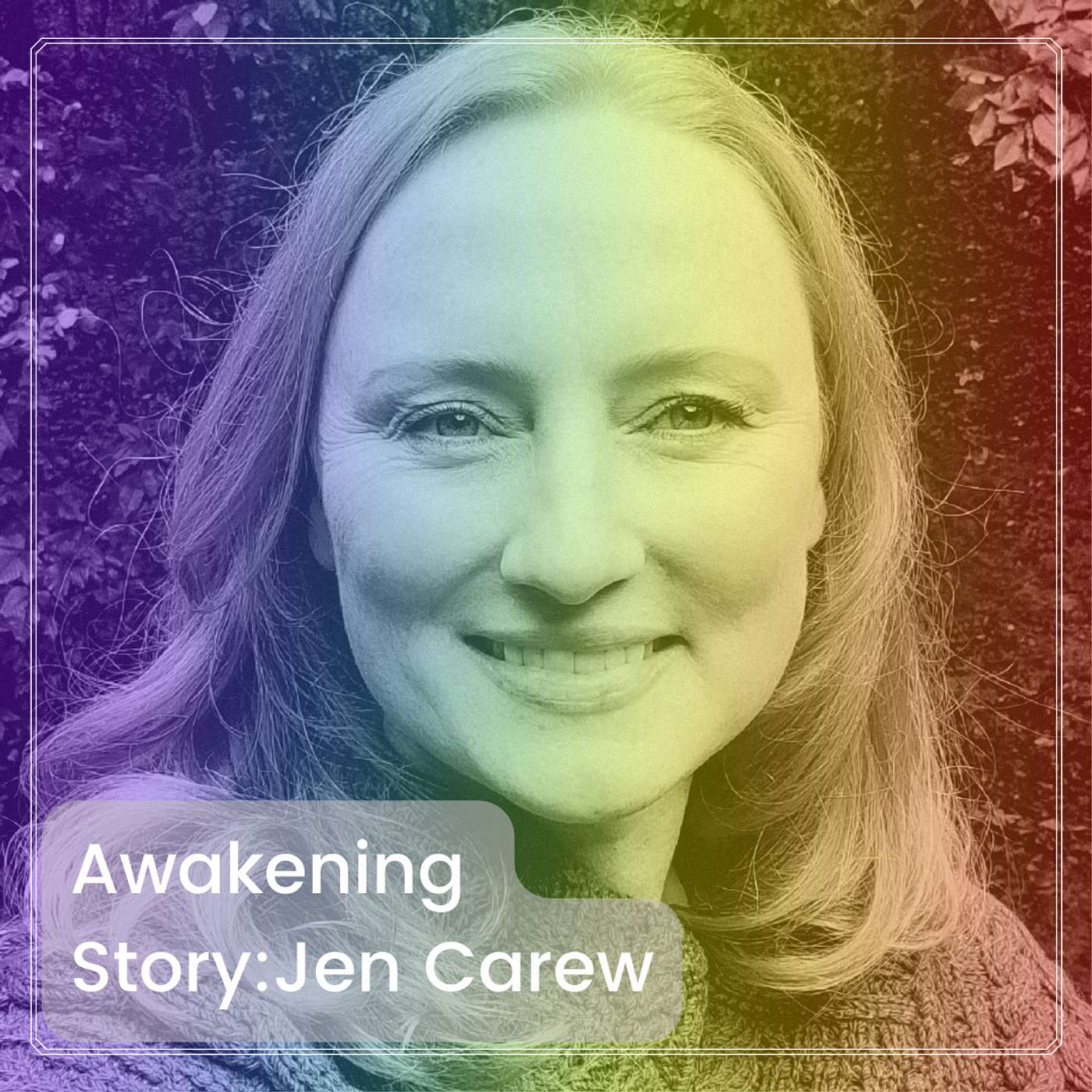 Awakening Story: Jen Carew