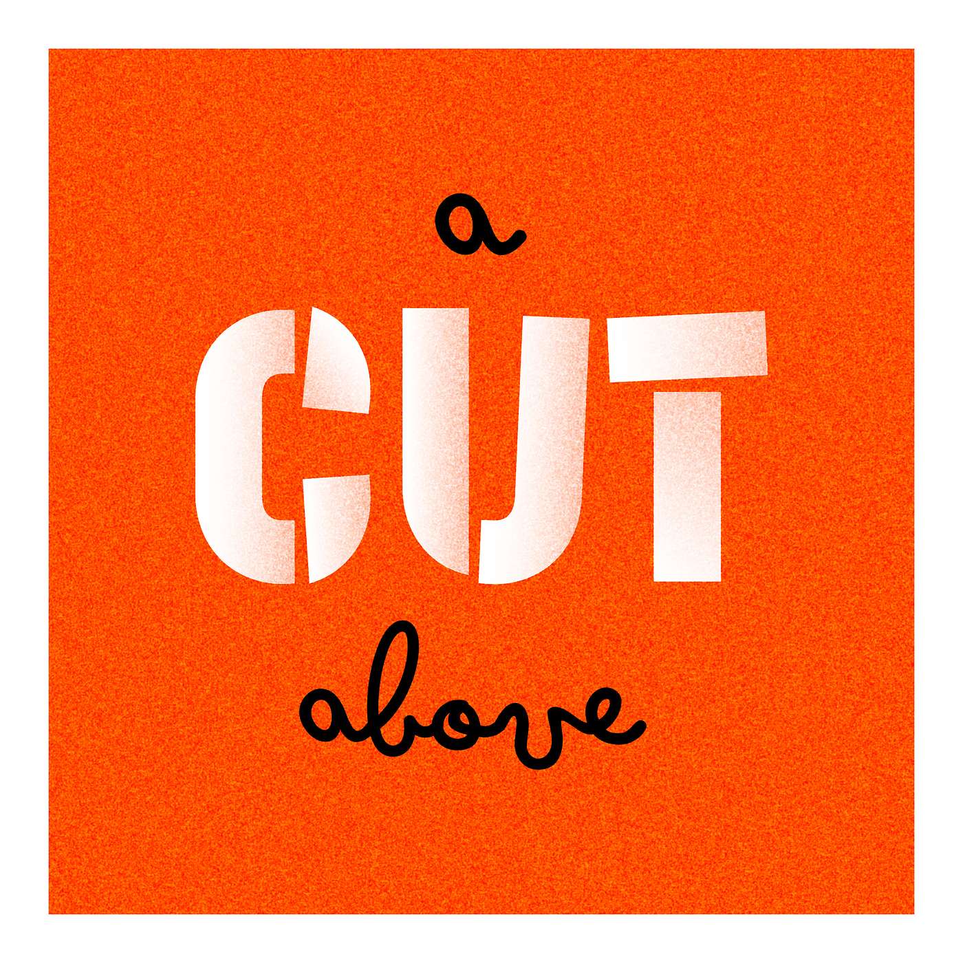A Cut Above podcast artwork