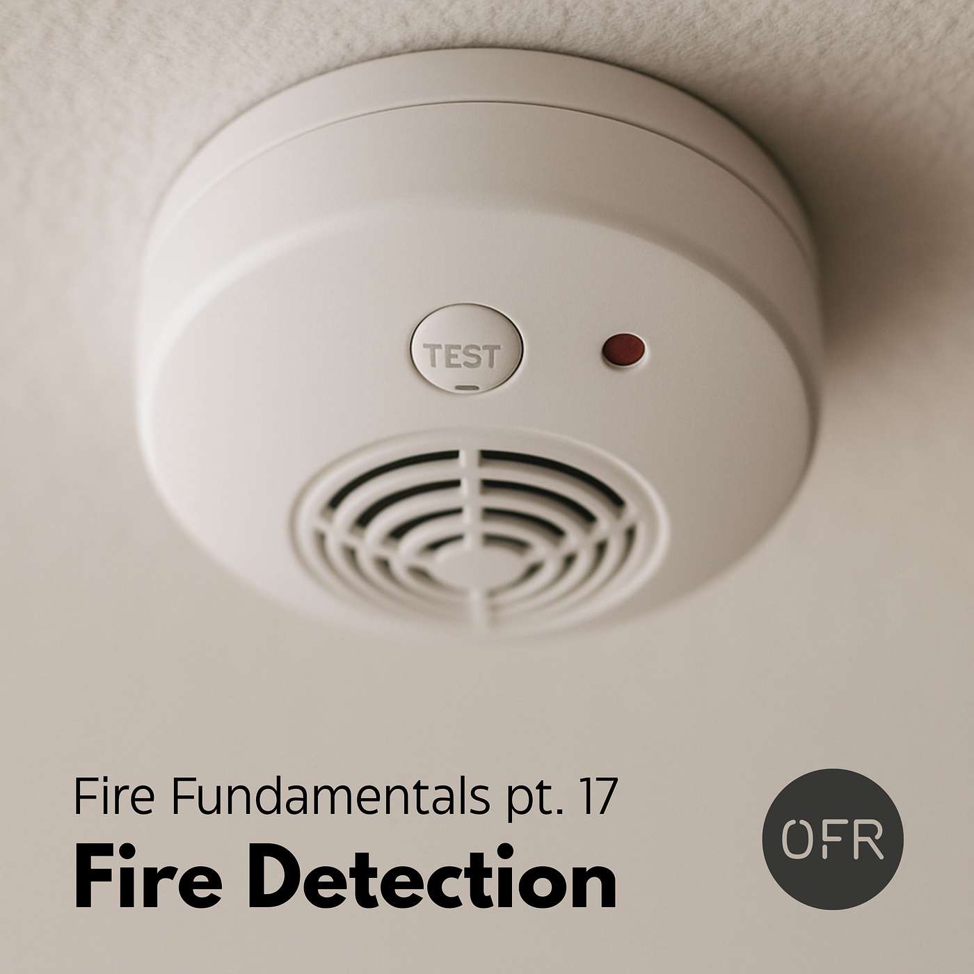 211 - Fire Fundamentals pt. 17 - Detecting fires 211 - Fire Fundamentals pt. 17 - Detecting fires