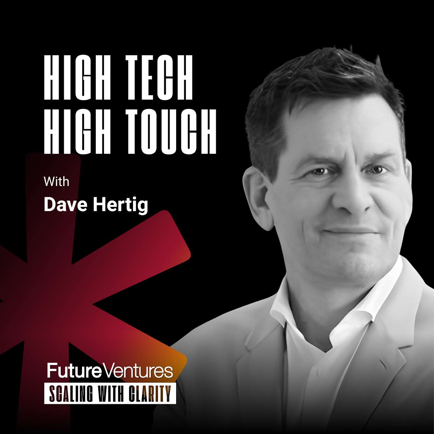 Dave Hertig — High Tech, High Touch: The Future of CEO Performance  | Future Ventures Podcast Ep. 34