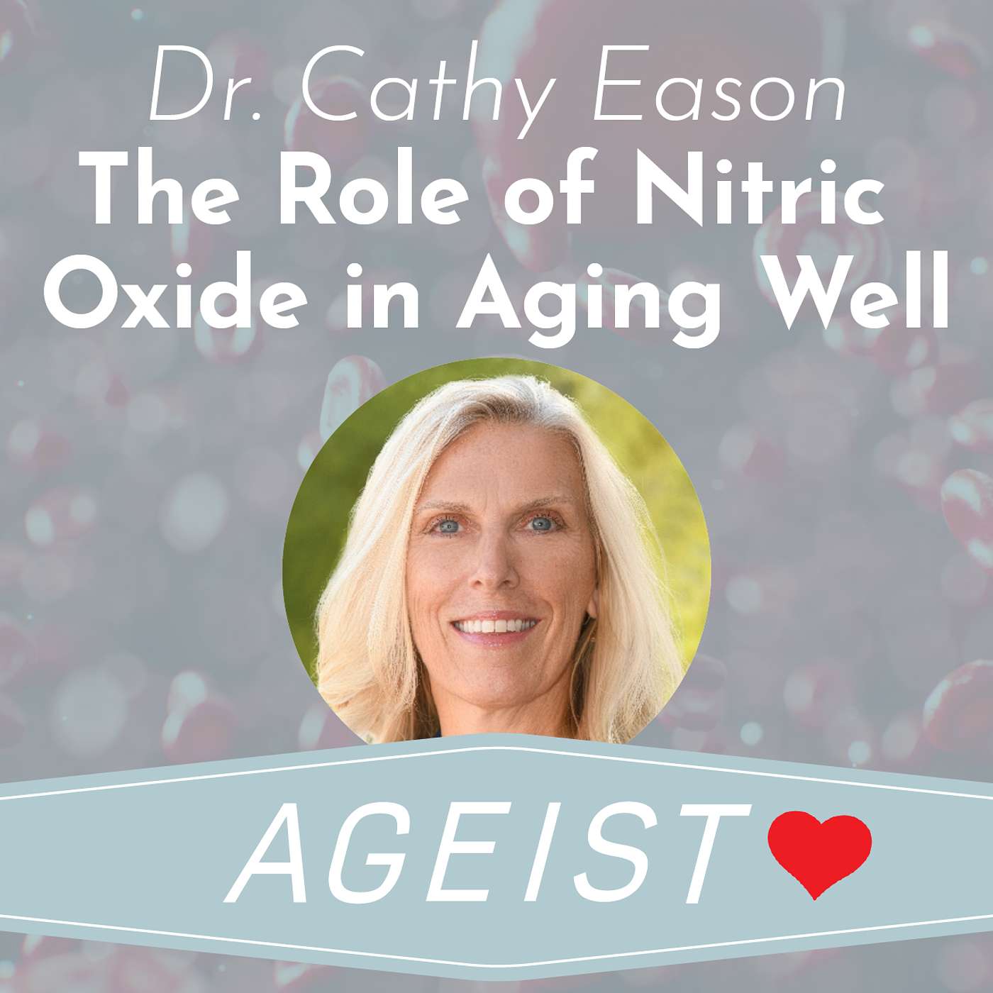 Dr. Cathy Eason: The Role of Nitric Oxide in Aging Well