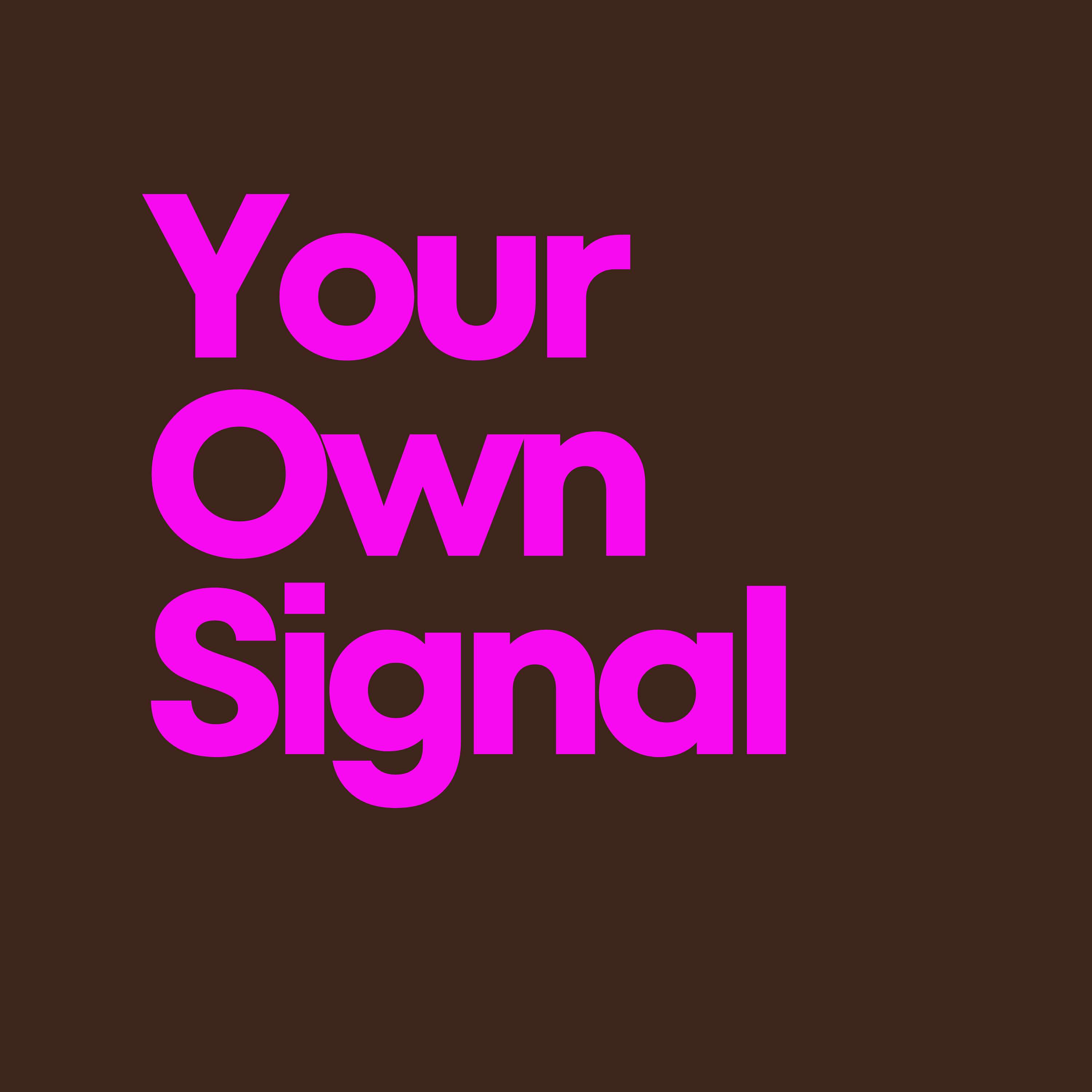 Your Own Signal