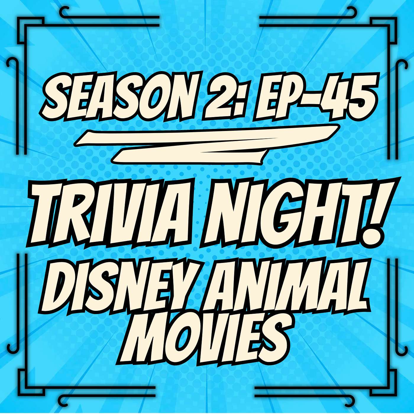 S2, Ep. 45 - TRIVIA NIGHT! | Disney Animal Movies episode artwork