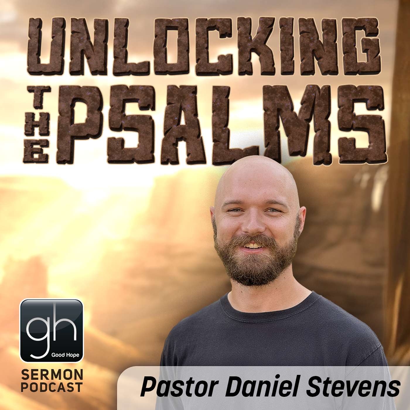 Unlocking the Psalms // Part 5: Book 5 [Ch. 107-150] (Pastor Daniel Stevens)