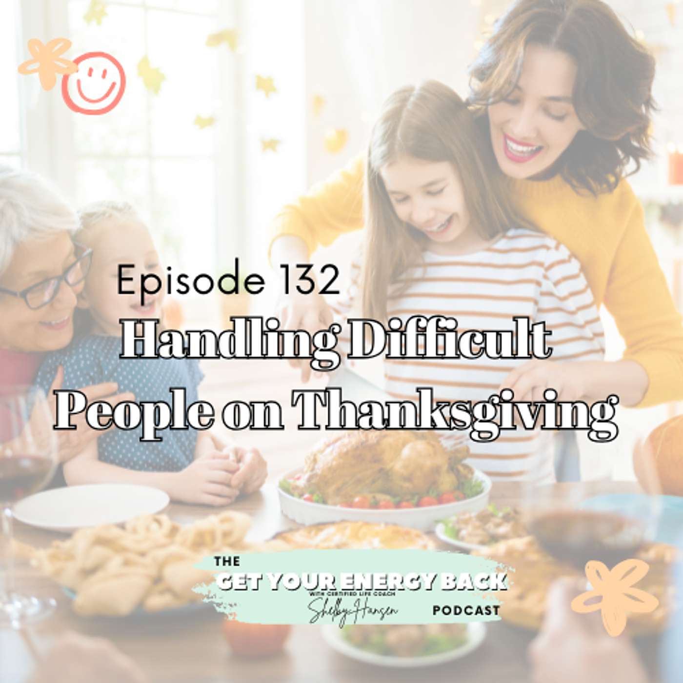 132. Handling Difficult People On Thanksgiving