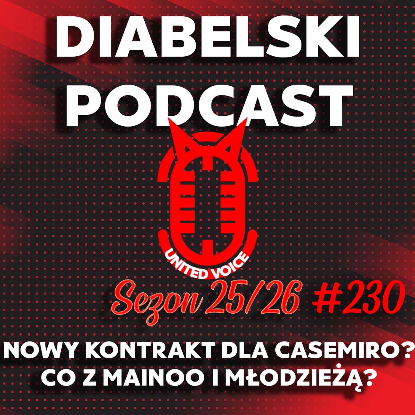 Diabelski Podcast #230 - Nowy kontrakt dla Casemiro? Co z Mainoo i młodzieżą? Diabelski Podcast #230 - Nowy kontrakt dla Casemiro? Co z Mainoo i młodzieżą?