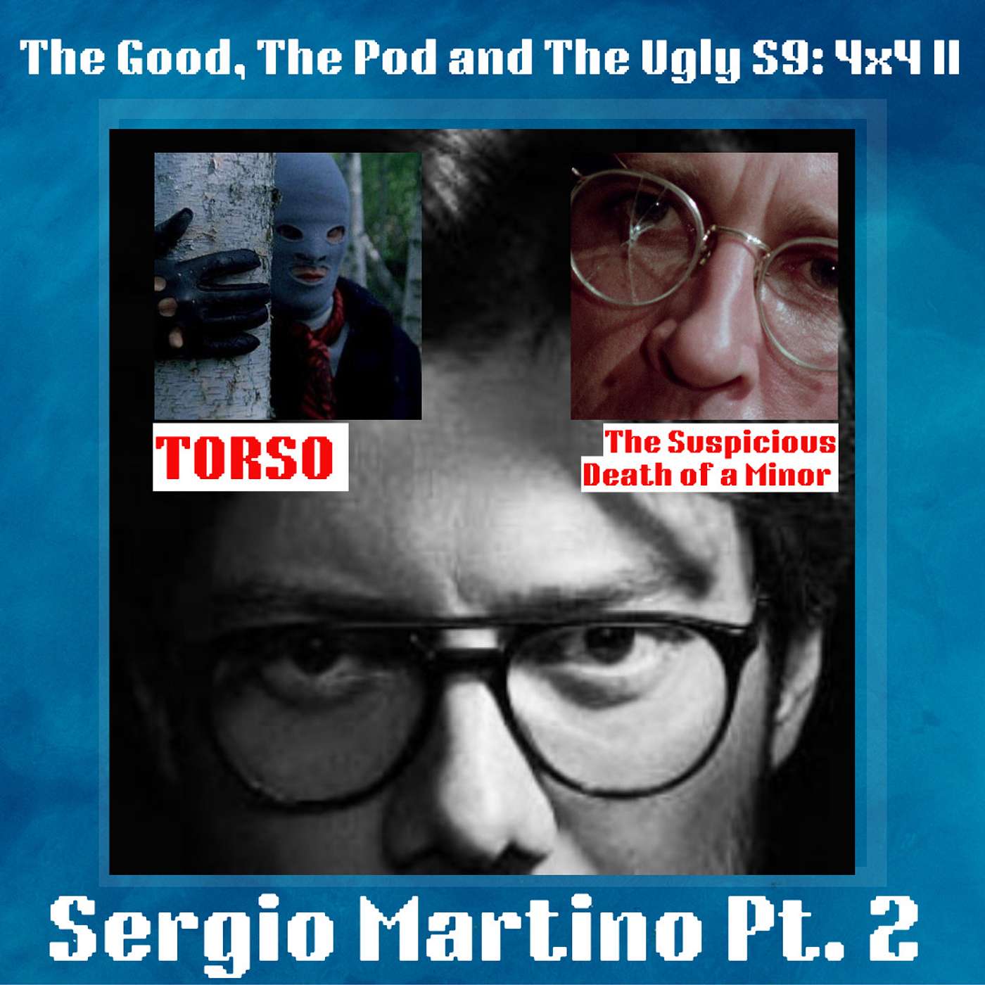 4X4 II: SERGIO MARTINO II: TORSO & SUSPICIOUS DEATH OF A MINOR *SEASON FINALE*
