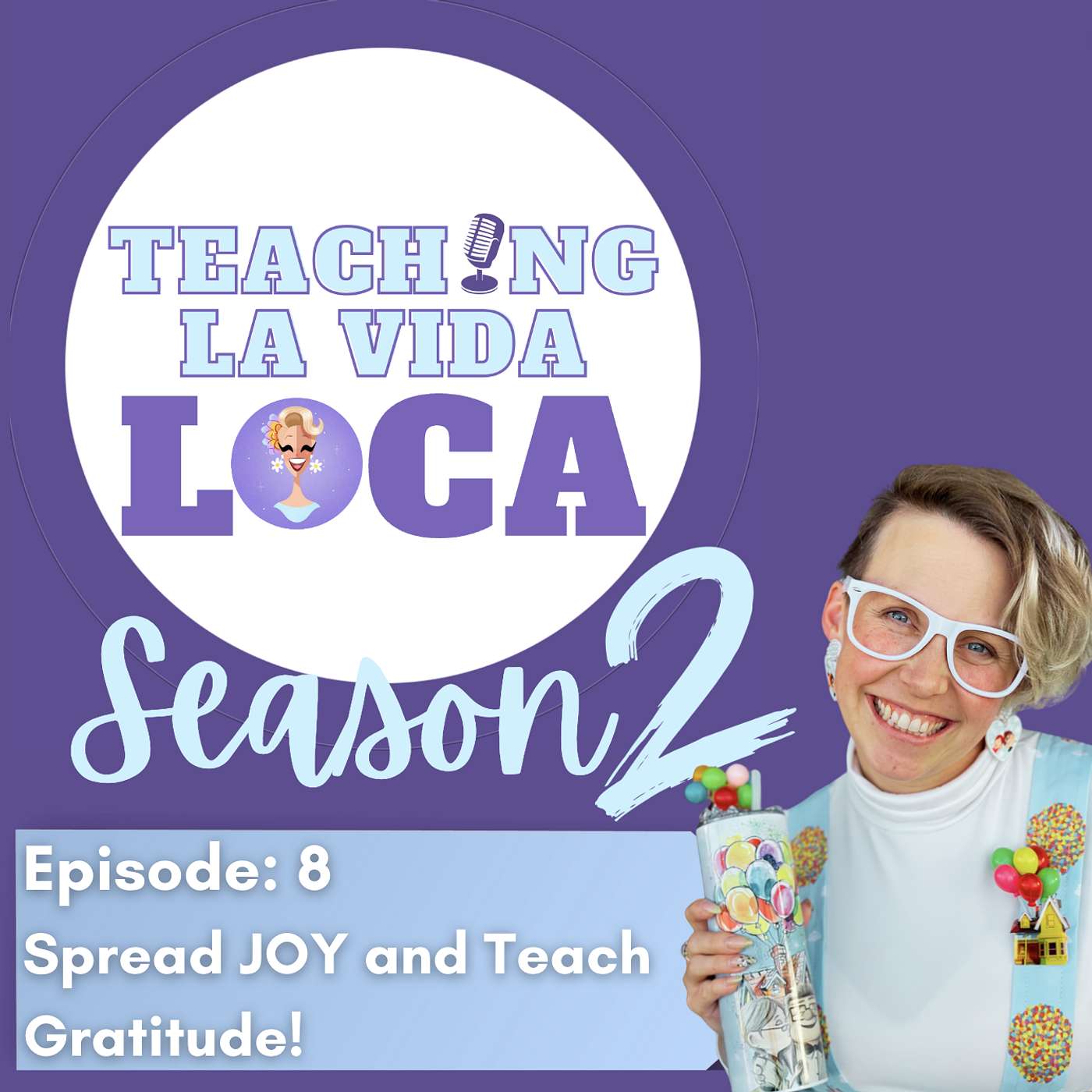 S2:E8 - Spread JOY and Teach Gratitude!