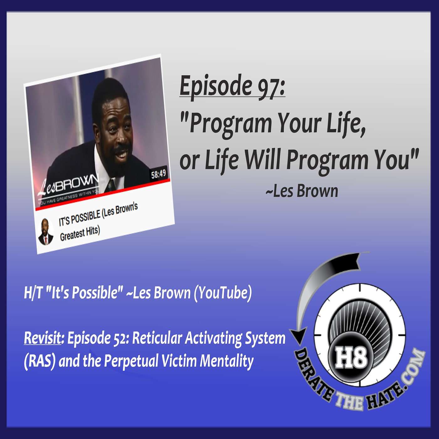 Episode 97: "Program Your Life, or Life Will Program You" ~ Les Brown