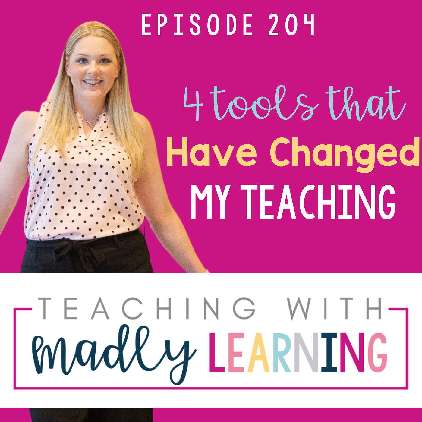 204: 4 Tools That Have Changed My Teaching