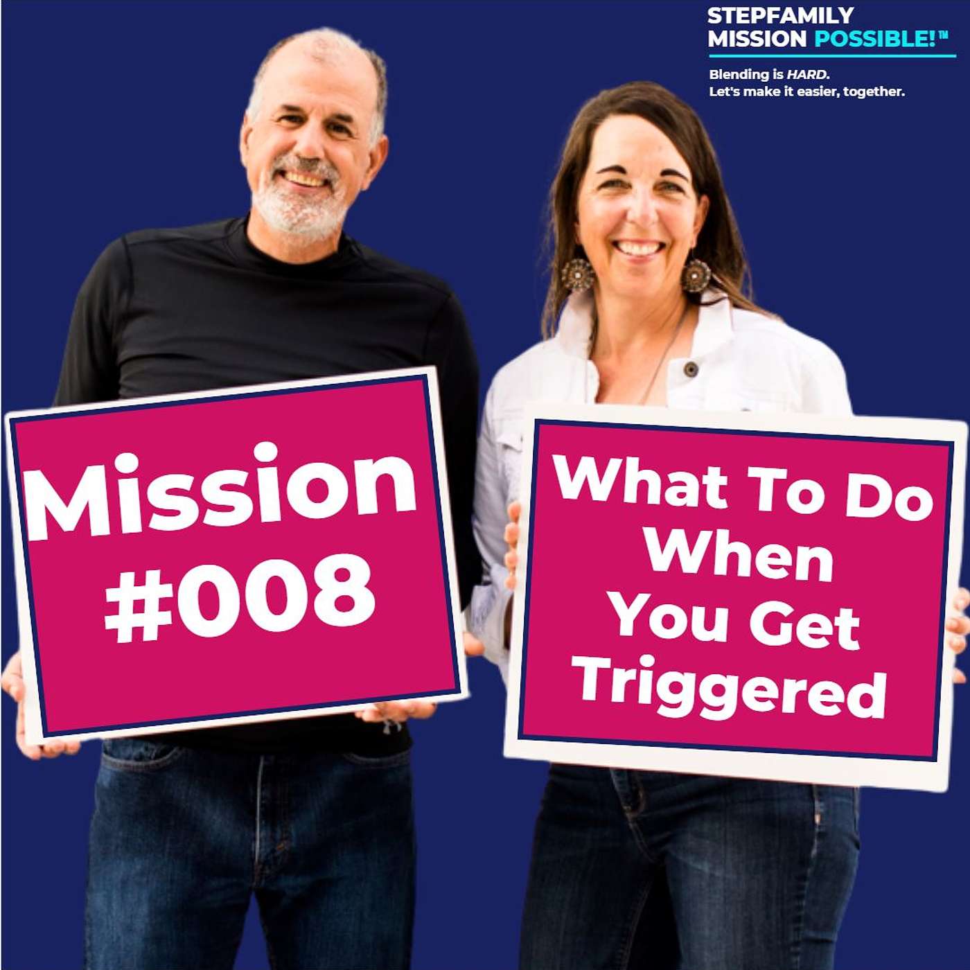 87 \\ Mission #008 What To Do When You Get Triggered In Your Blended Family