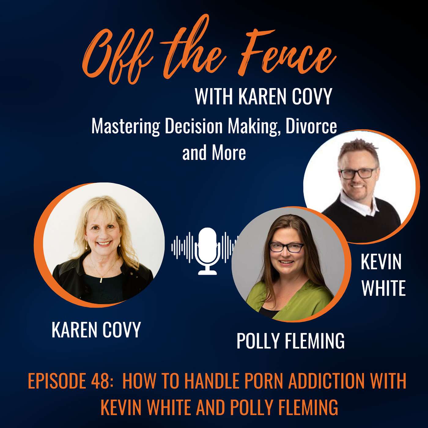 Off the Fence with Karen Covy: Mastering Decision Making, Divorce & More