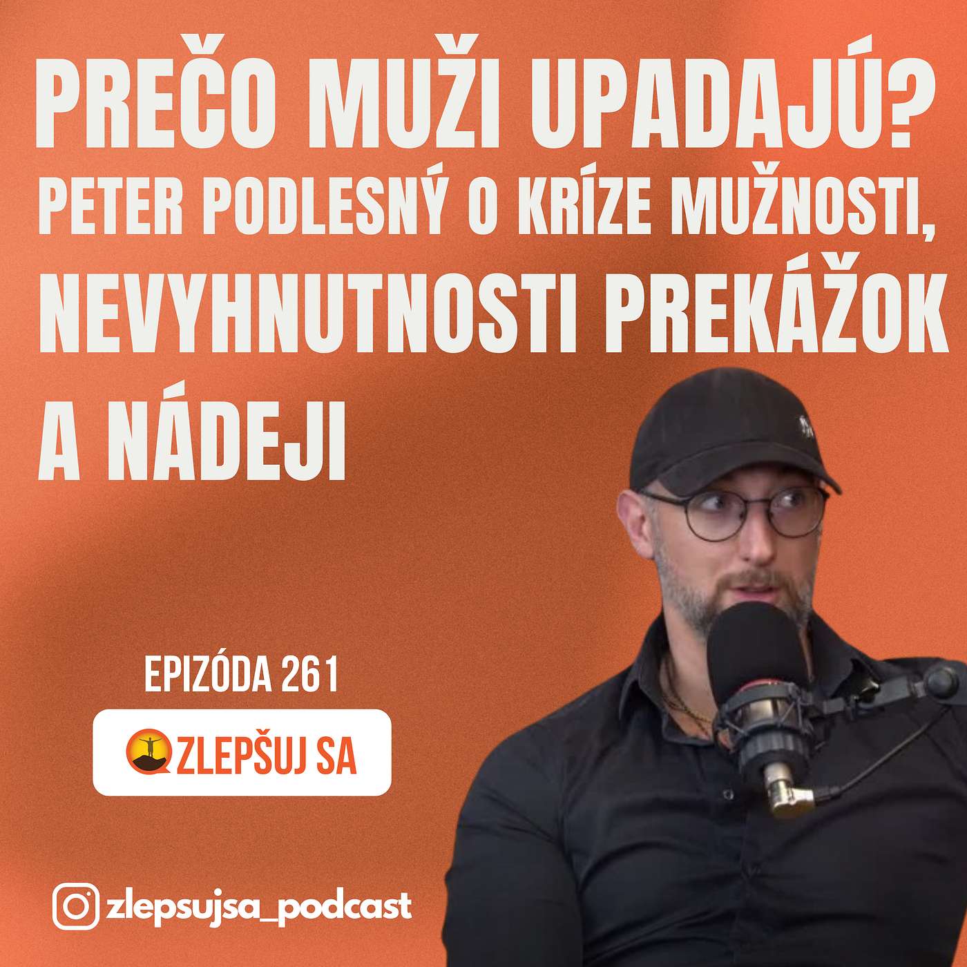 261. Prečo muži upadajú? Peter Podlesný o kríze mužnosti, nevyhnutnosti prekážok a nádeji