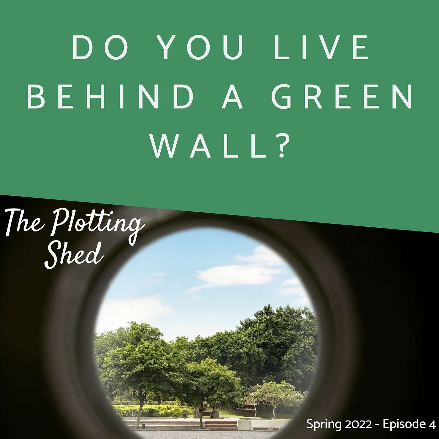 Do you live behind a big green wall?