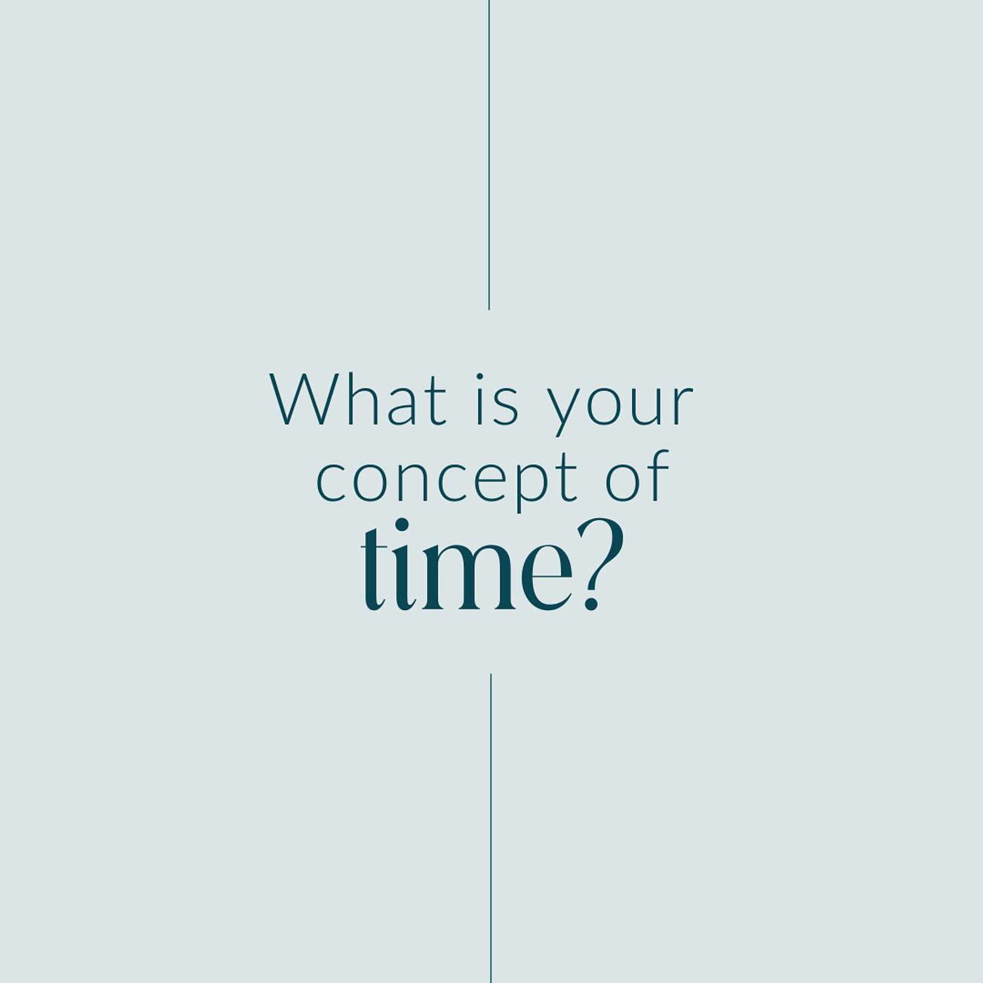 Weekly Lesson 8: Your Concept of Time