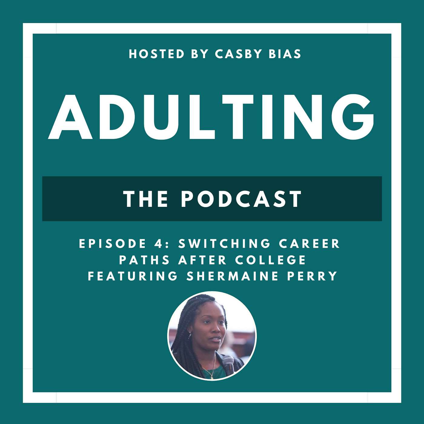 Episode 4: How to Switch Career Paths After College Featuring Shermaine Perry