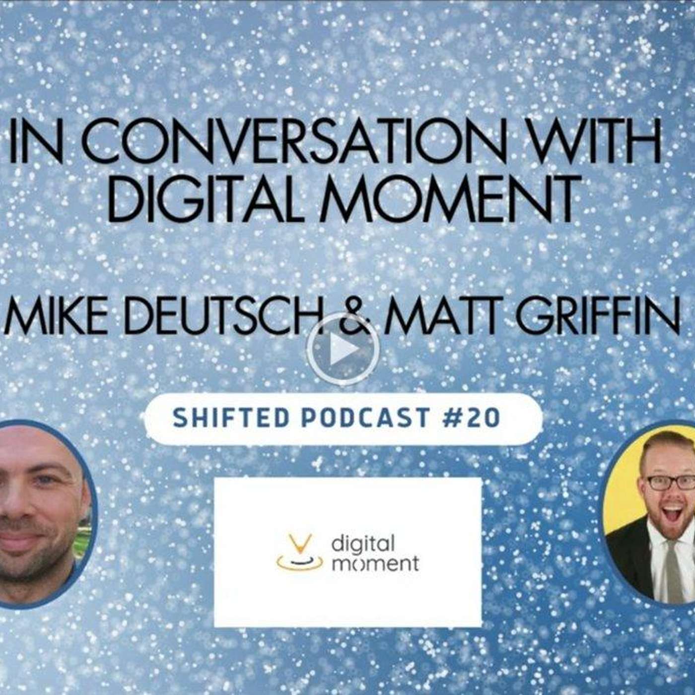 ShiftED Podcast #20: In Conversation with Digital Moment's Mike Deutsch & Matthew Griffin episode artwork